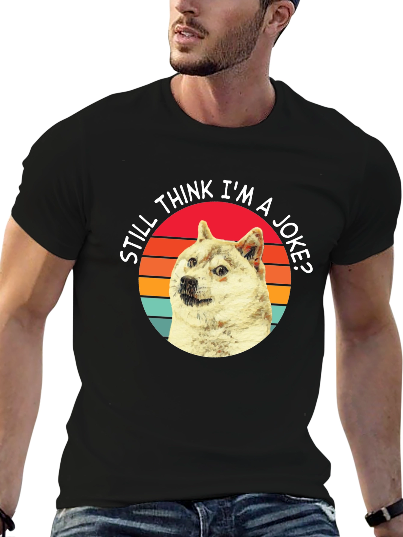 Doge Meme T-Shirt - Still Think Im a Joke?