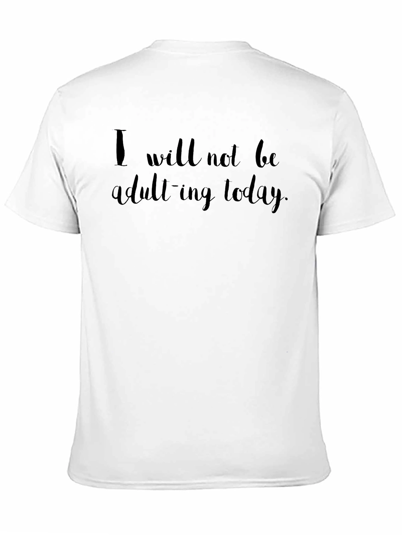 I Will Not Be Adulting Today Black T-Shirt