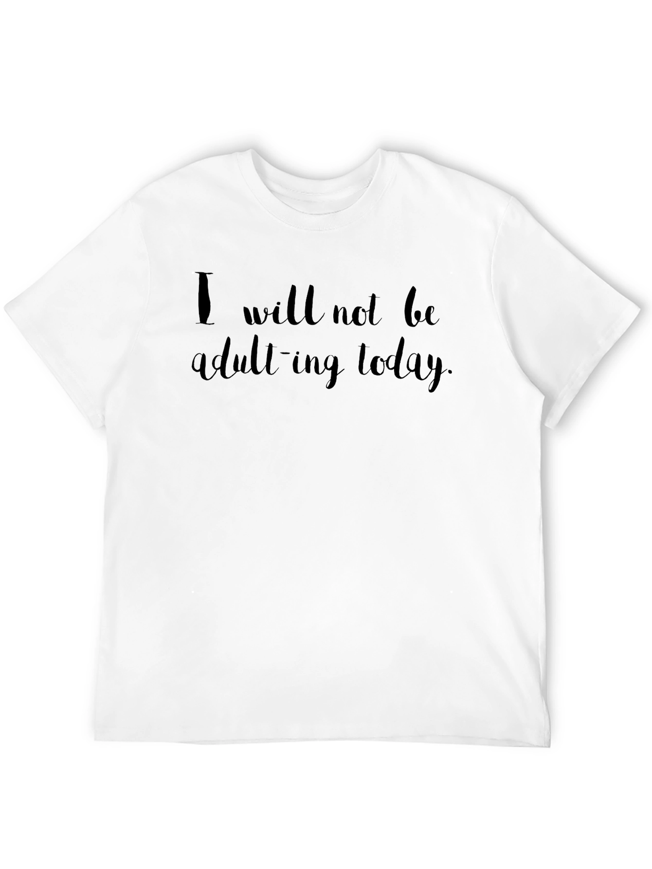 I Will Not Be Adulting Today Black T-Shirt