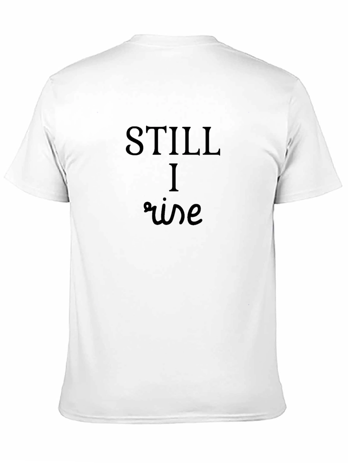 Still I Rise Graphic Tee - Maya Angelou Inspired