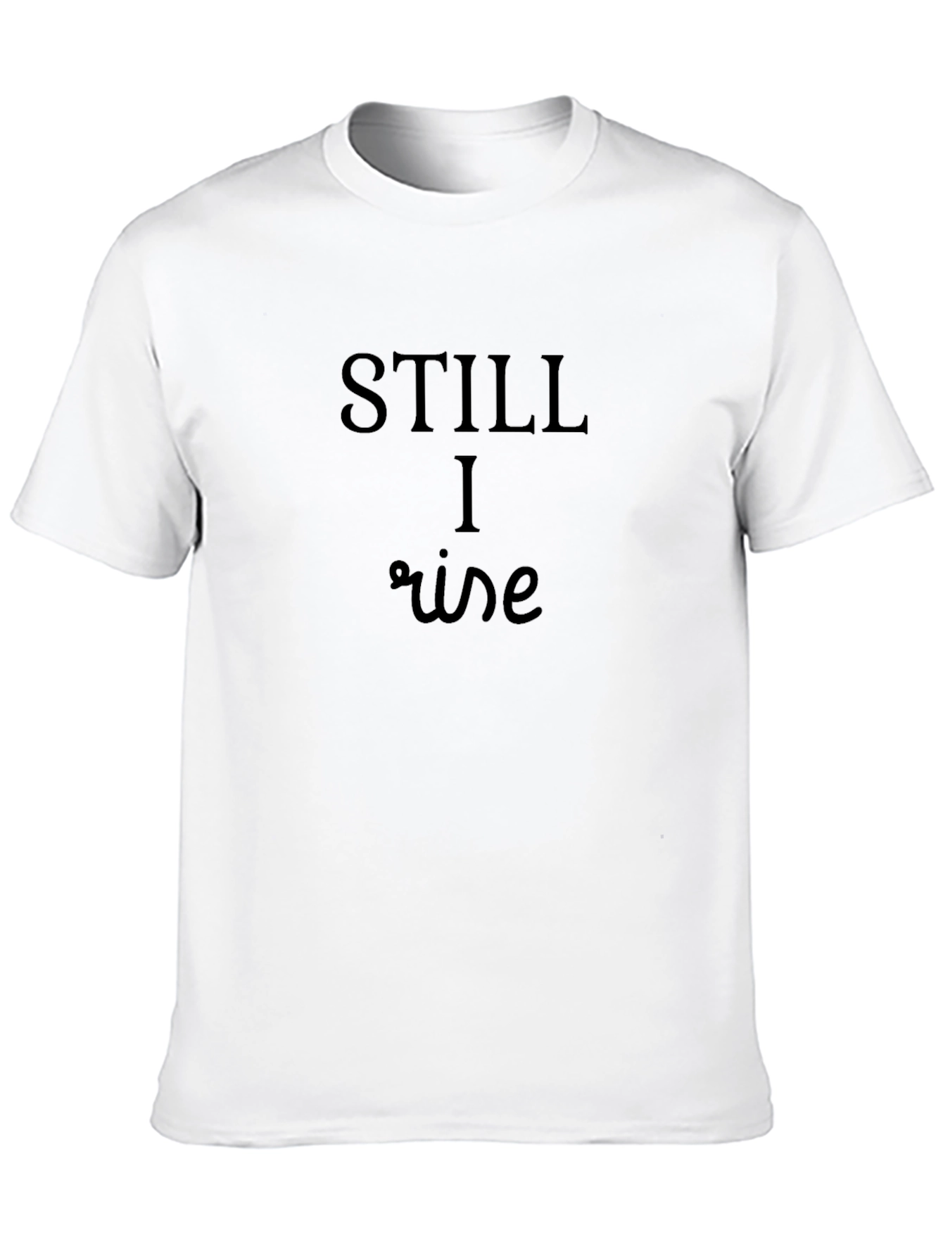 Still I Rise Graphic Tee - Maya Angelou Inspired