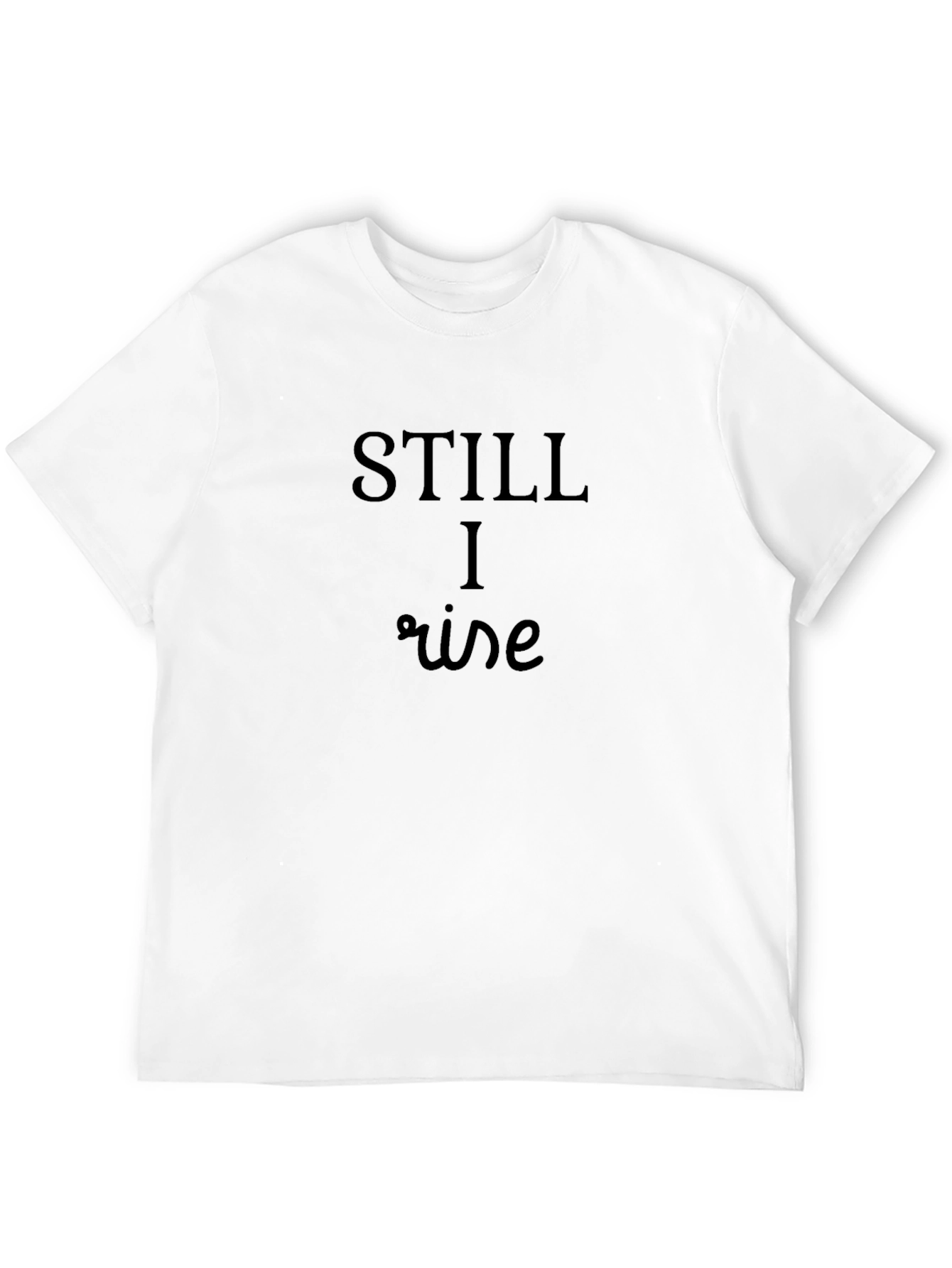 Still I Rise Graphic Tee - Maya Angelou Inspired