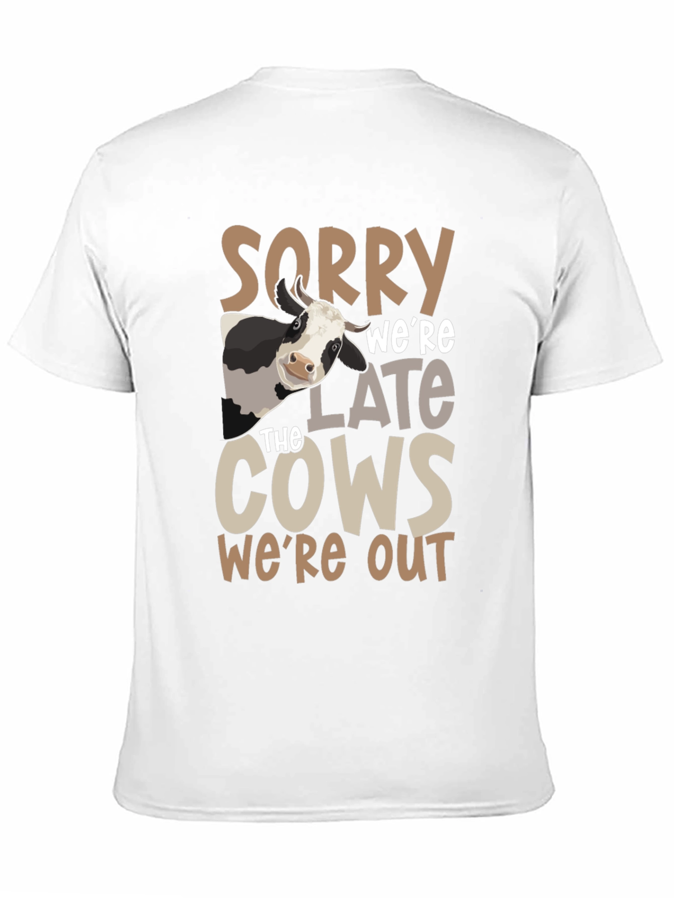 Sorry Were Late the Cows Were Out T-Shirt