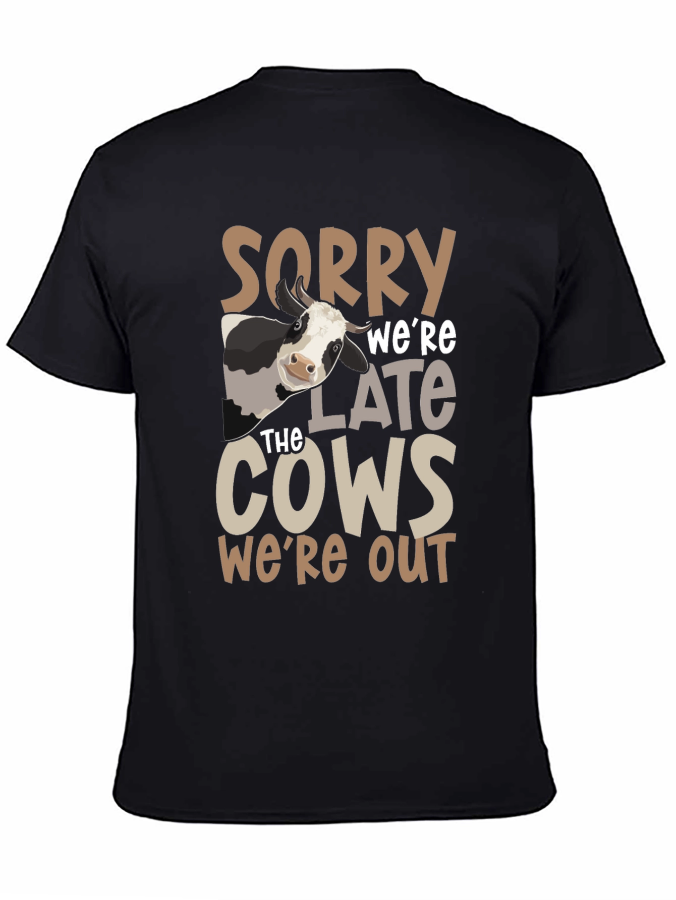 Sorry Were Late the Cows Were Out T-Shirt