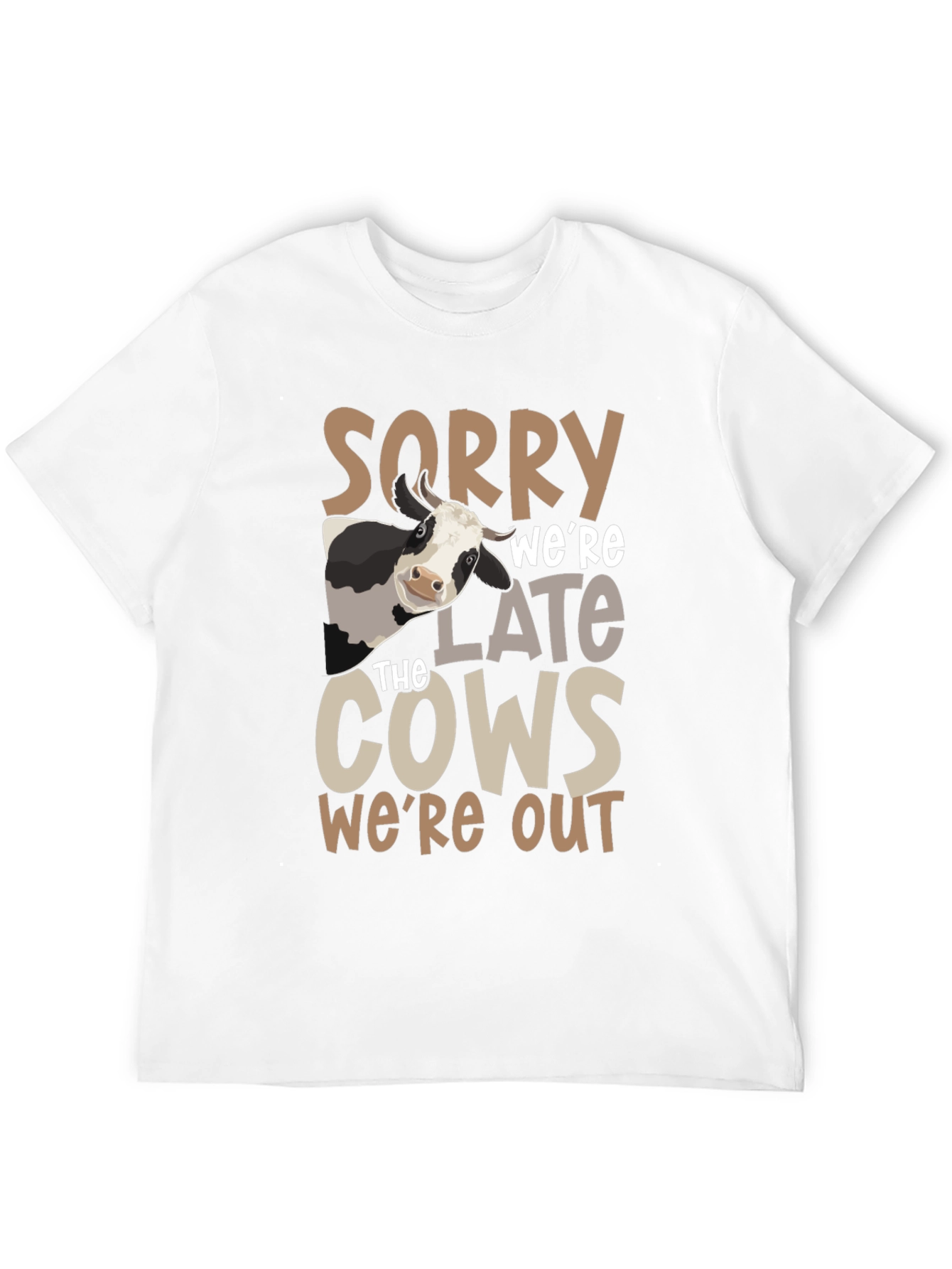 Sorry Were Late the Cows Were Out T-Shirt