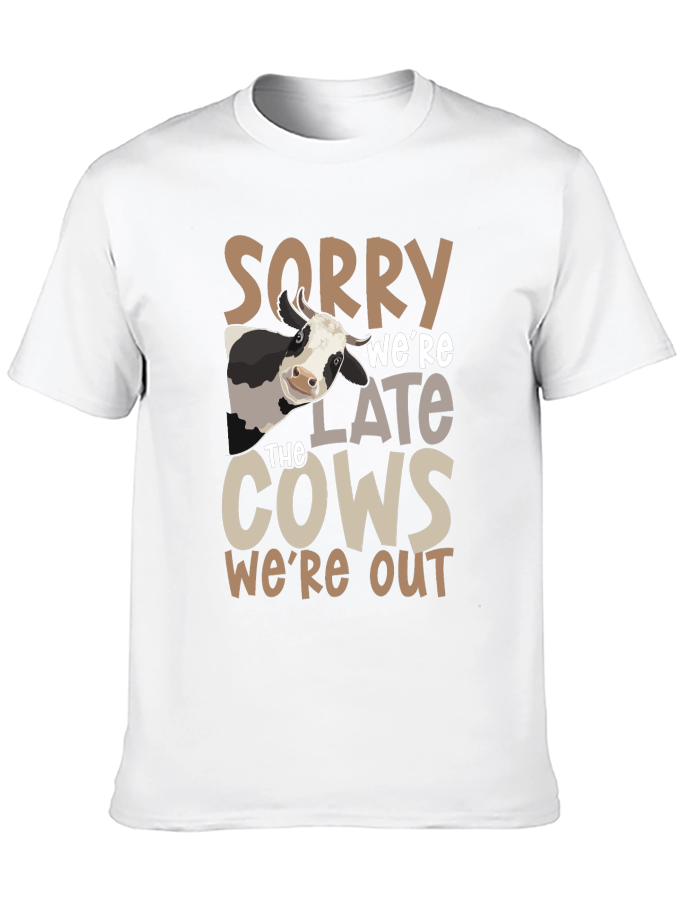 Sorry Were Late the Cows Were Out T-Shirt