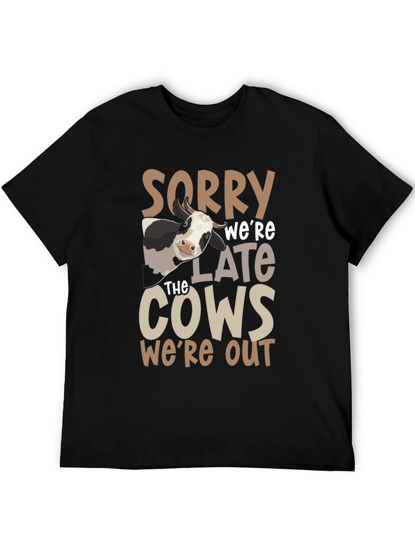 Sorry Were Late the Cows Were Out T-Shirt