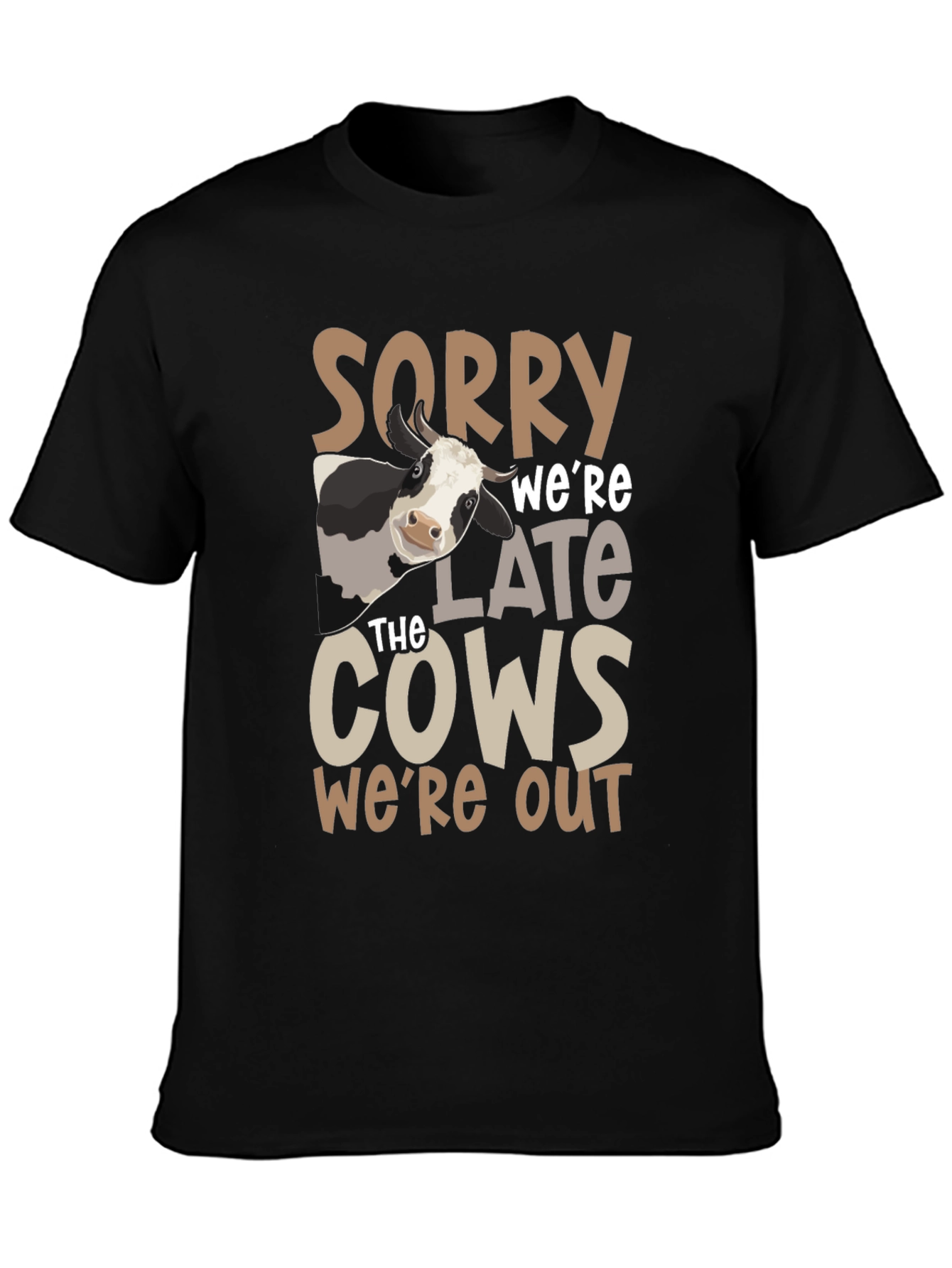 Sorry Were Late the Cows Were Out T-Shirt