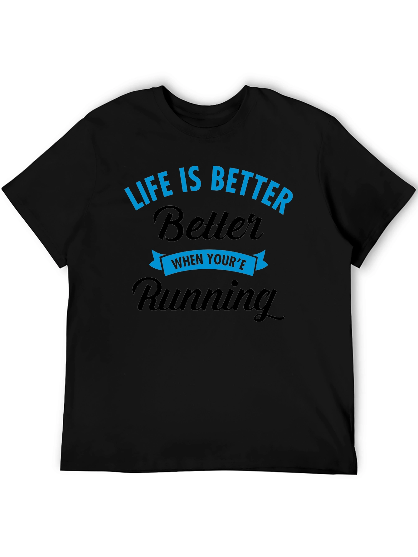 Life is Better When Youre Running T-Shirt