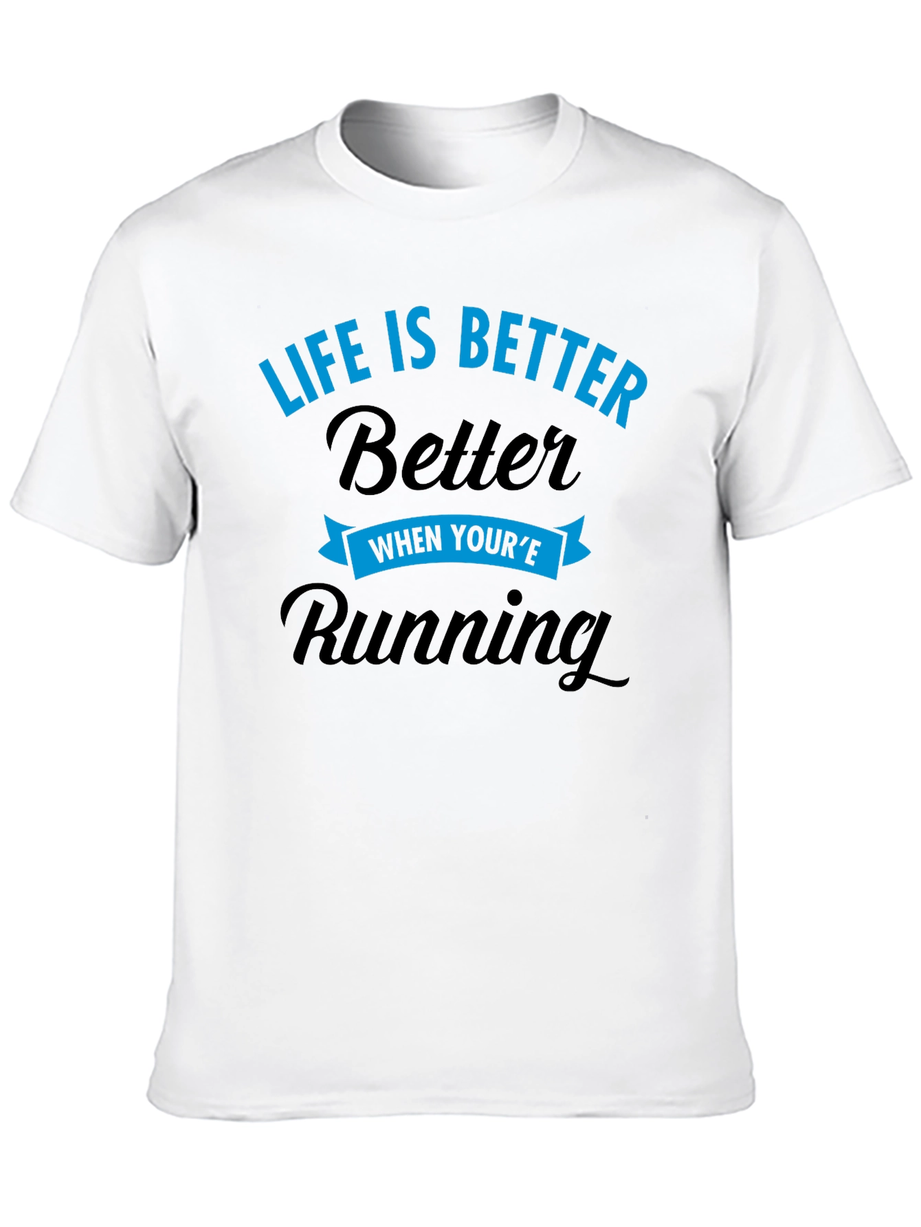 Life is Better When Youre Running T-Shirt