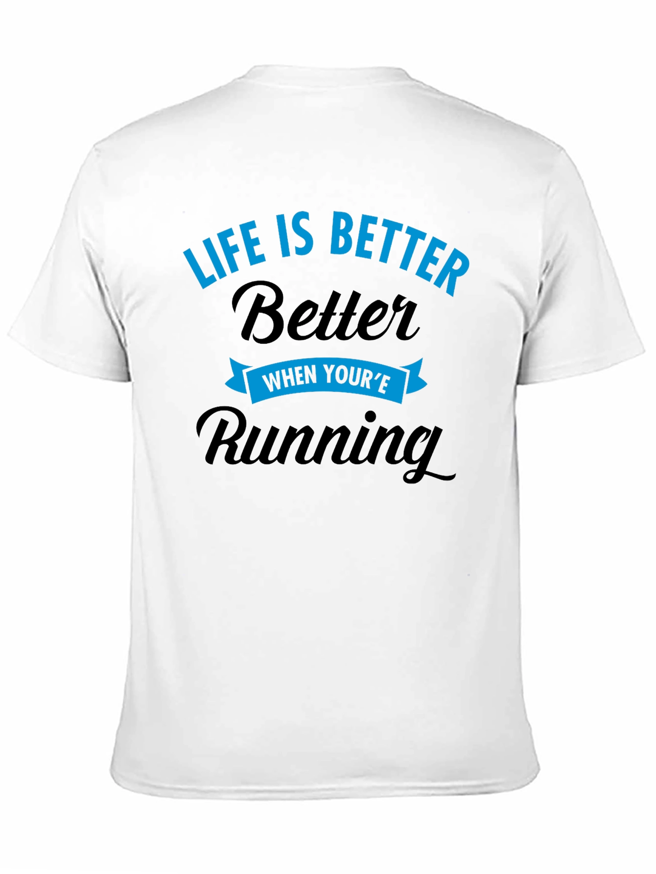 Life is Better When Youre Running T-Shirt