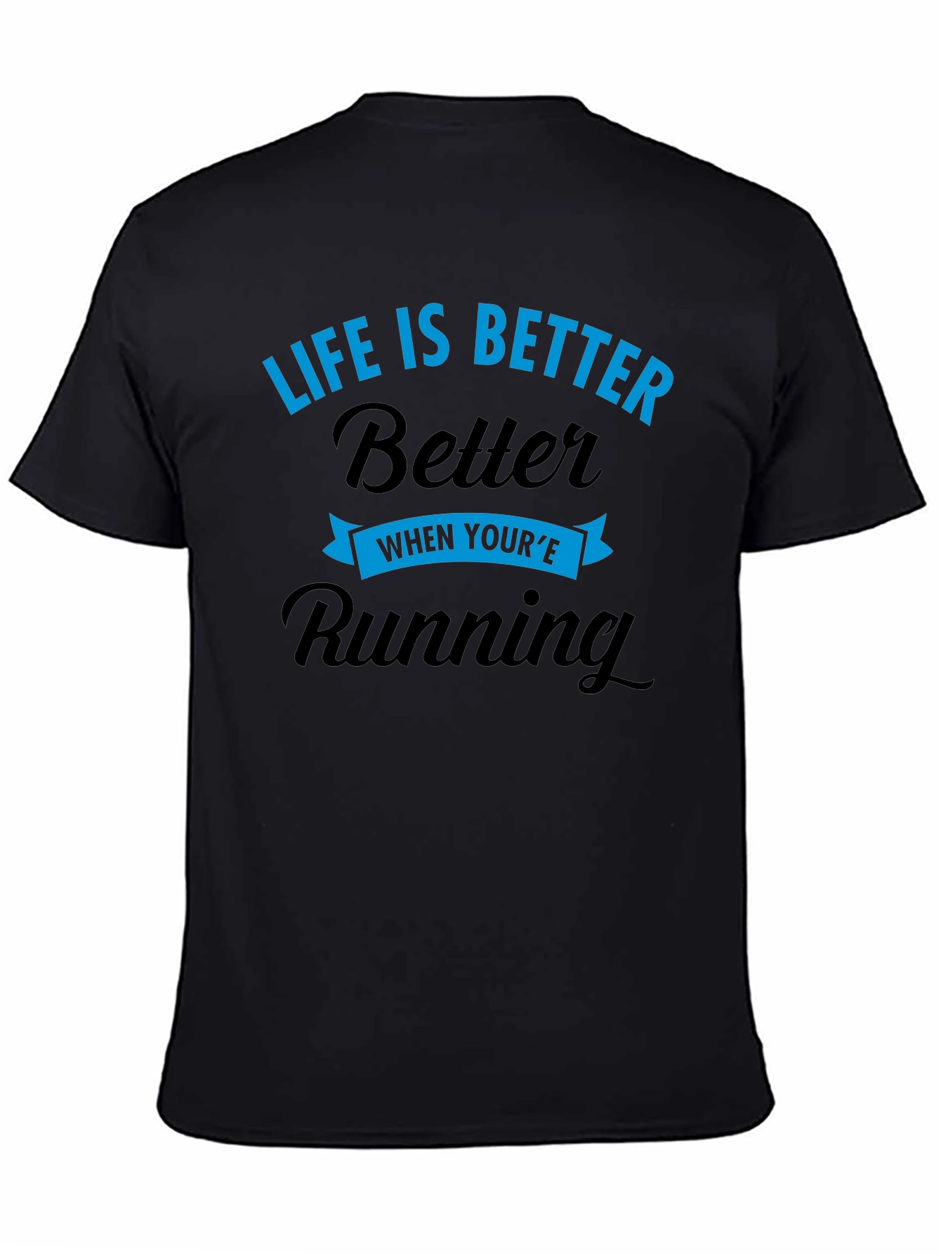 Life is Better When Youre Running T-Shirt