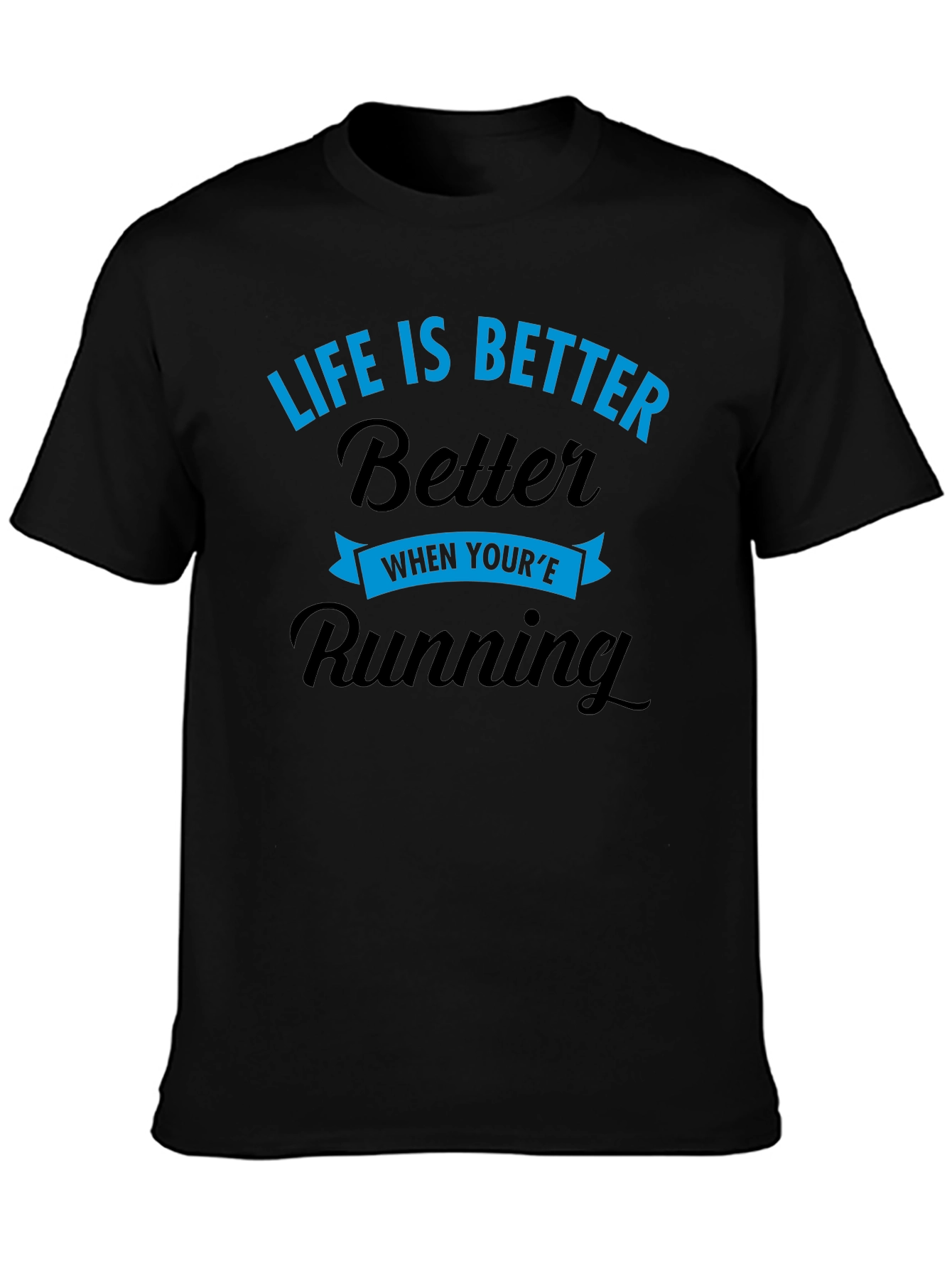 Life is Better When Youre Running T-Shirt