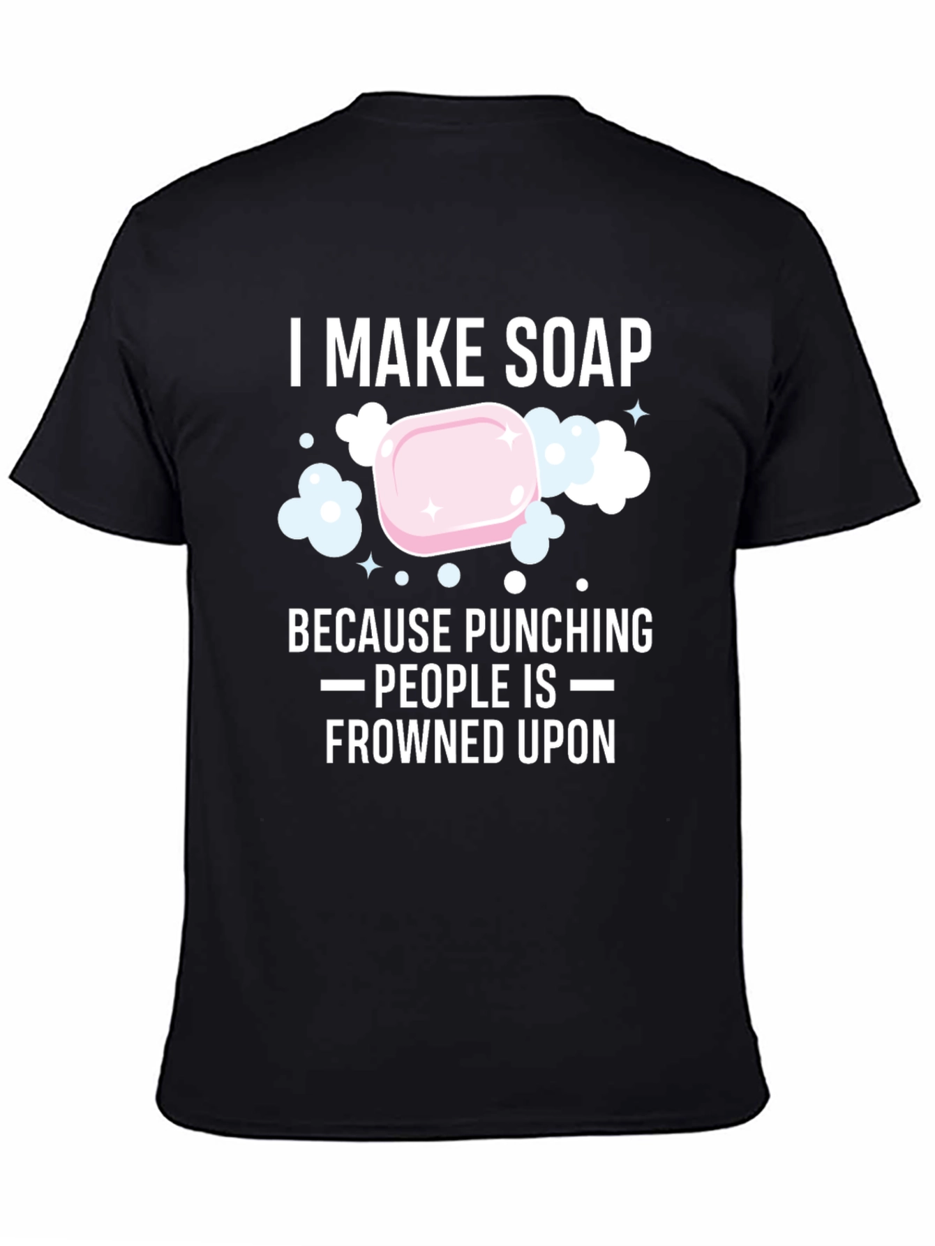 I Make Soap Funny Graphic T-Shirt