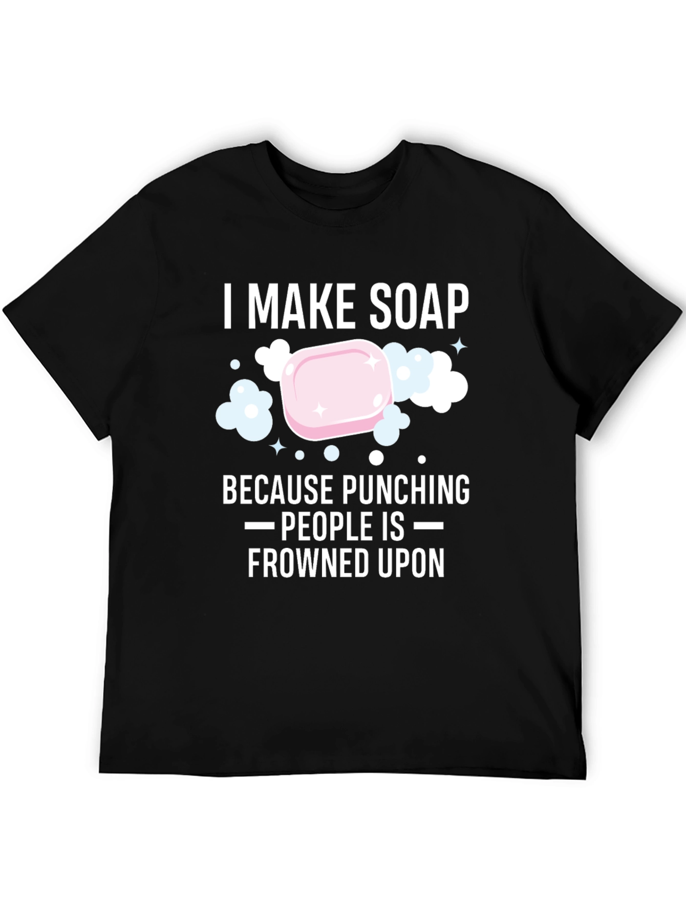 I Make Soap Funny Graphic T-Shirt