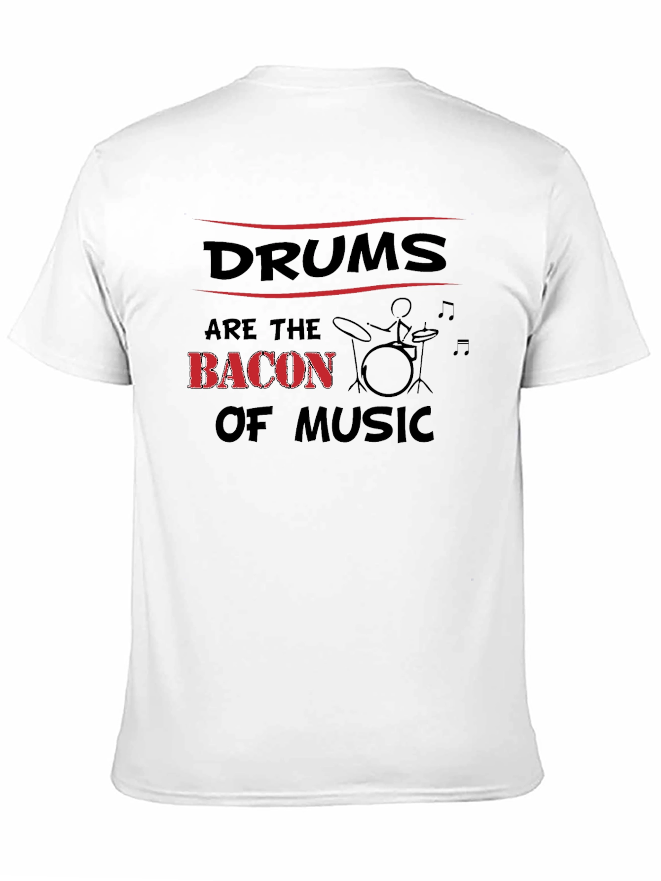 Drums Are The Bacon Of Music T-Shirt