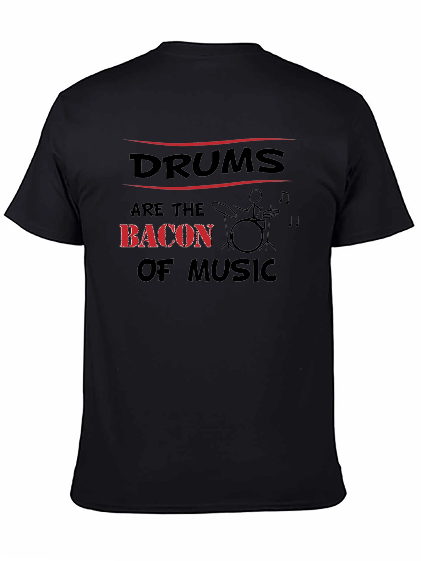 Drums Are The Bacon Of Music T-Shirt