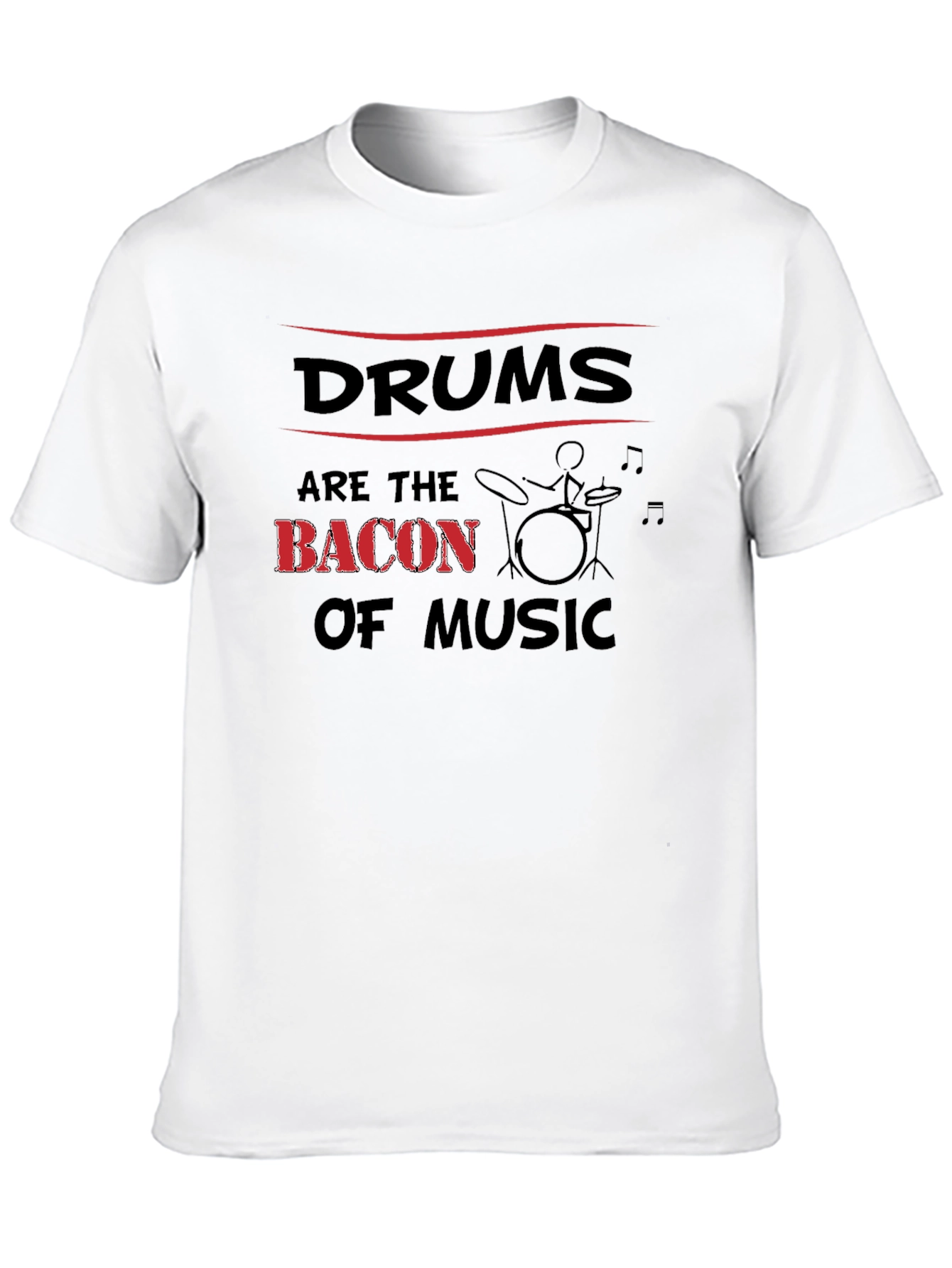 Drums Are The Bacon Of Music T-Shirt