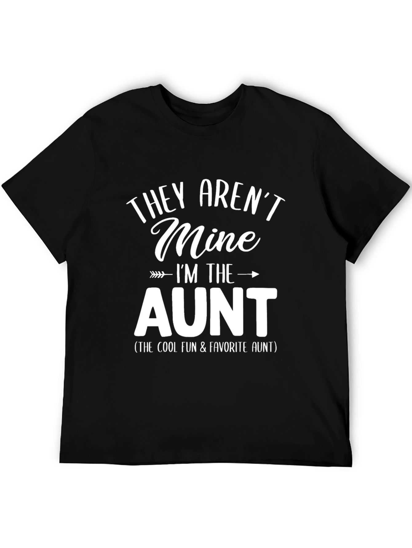 They Arent Mine Im The Cool Aunt T-Shirt