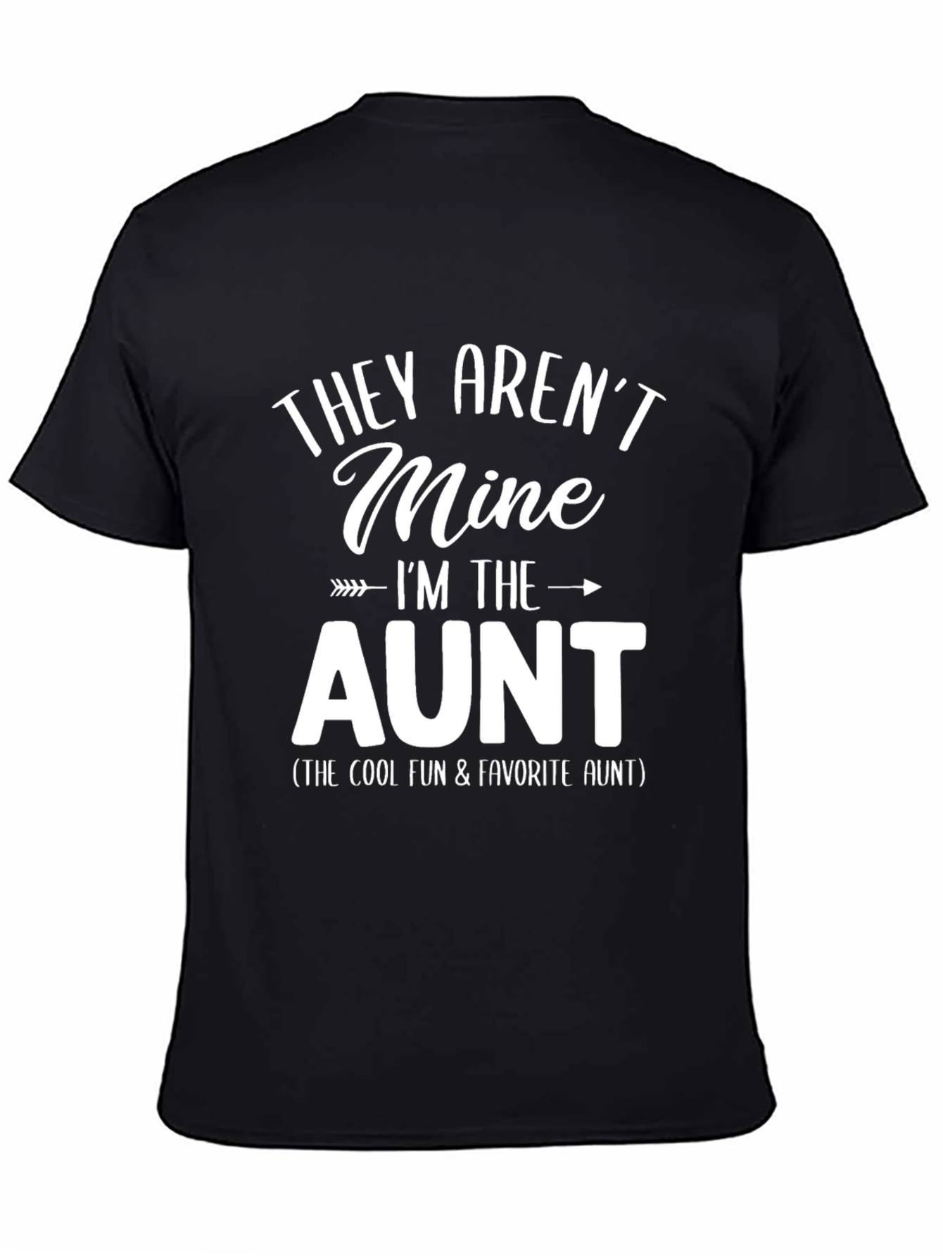 They Arent Mine Im The Cool Aunt T-Shirt