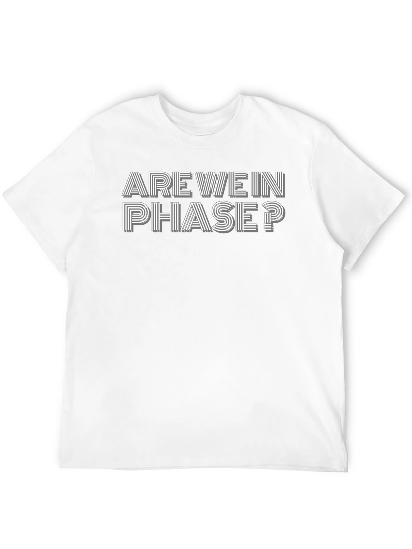 Are We In Phase? Graphic T-Shirt