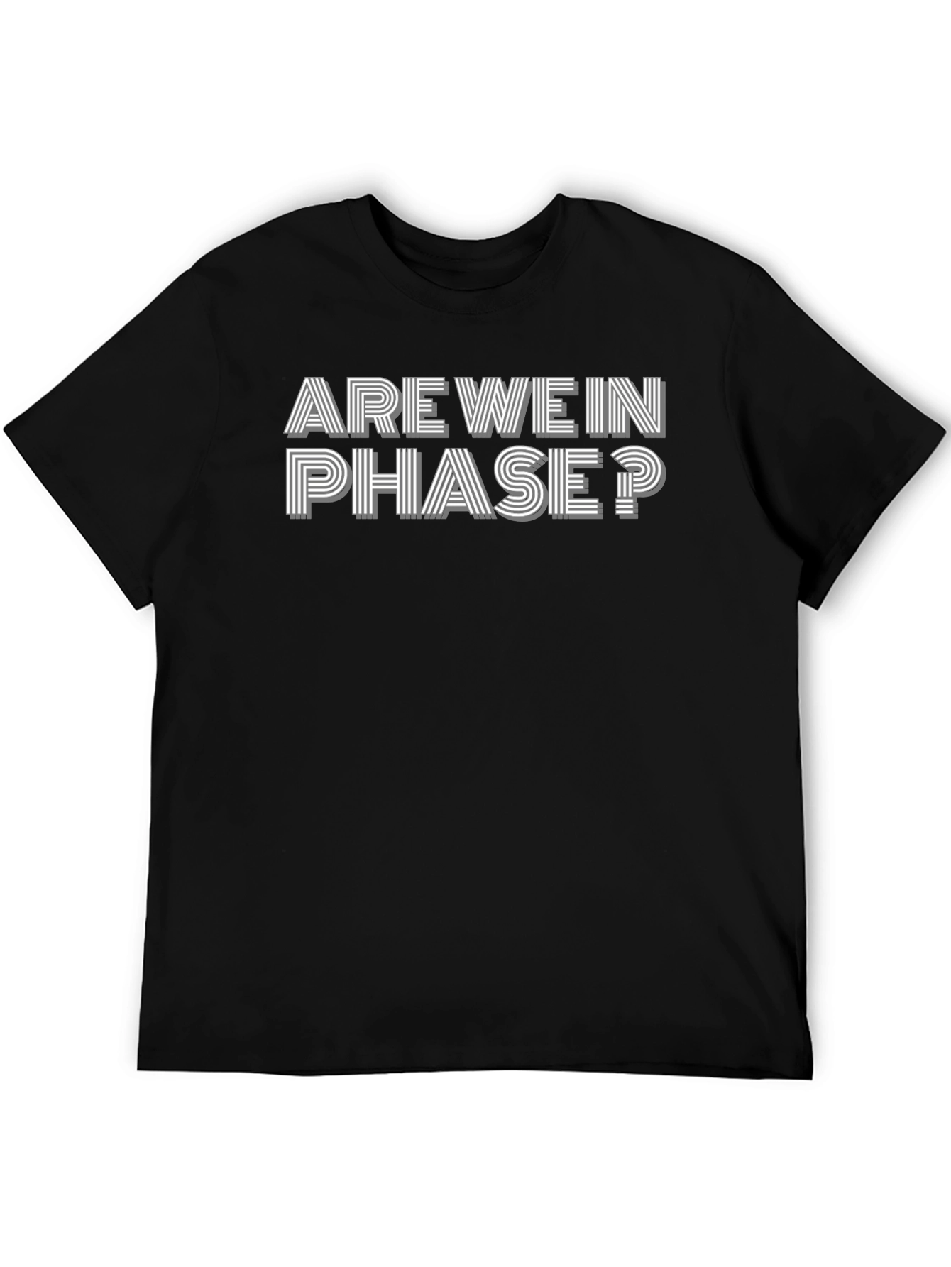 Are We In Phase? Graphic T-Shirt