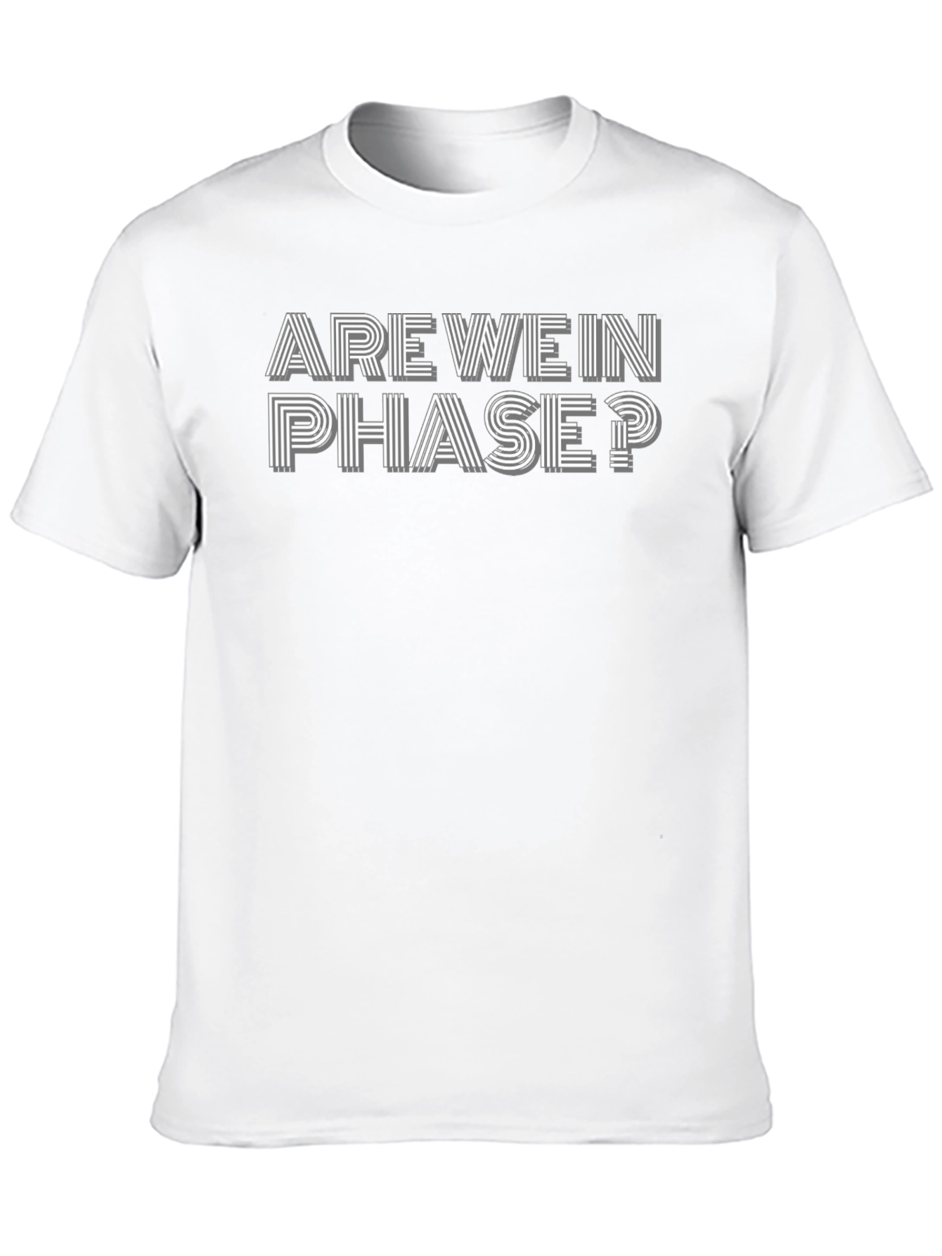 Are We In Phase? Graphic T-Shirt