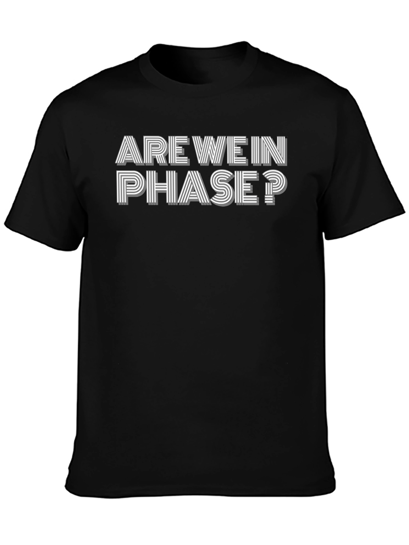 Are We In Phase? Graphic T-Shirt