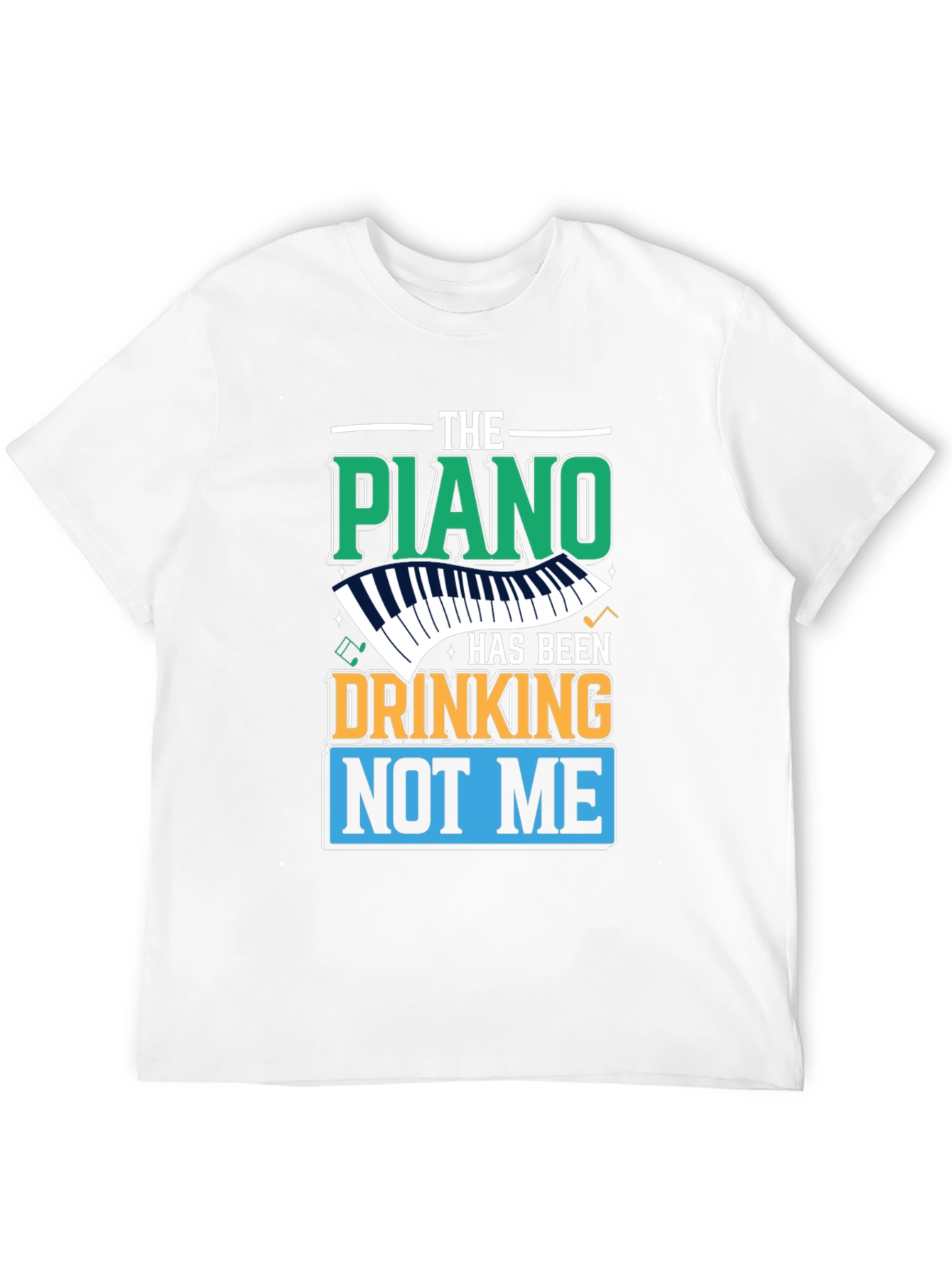 The Piano Has Been Drinking T-Shirt
