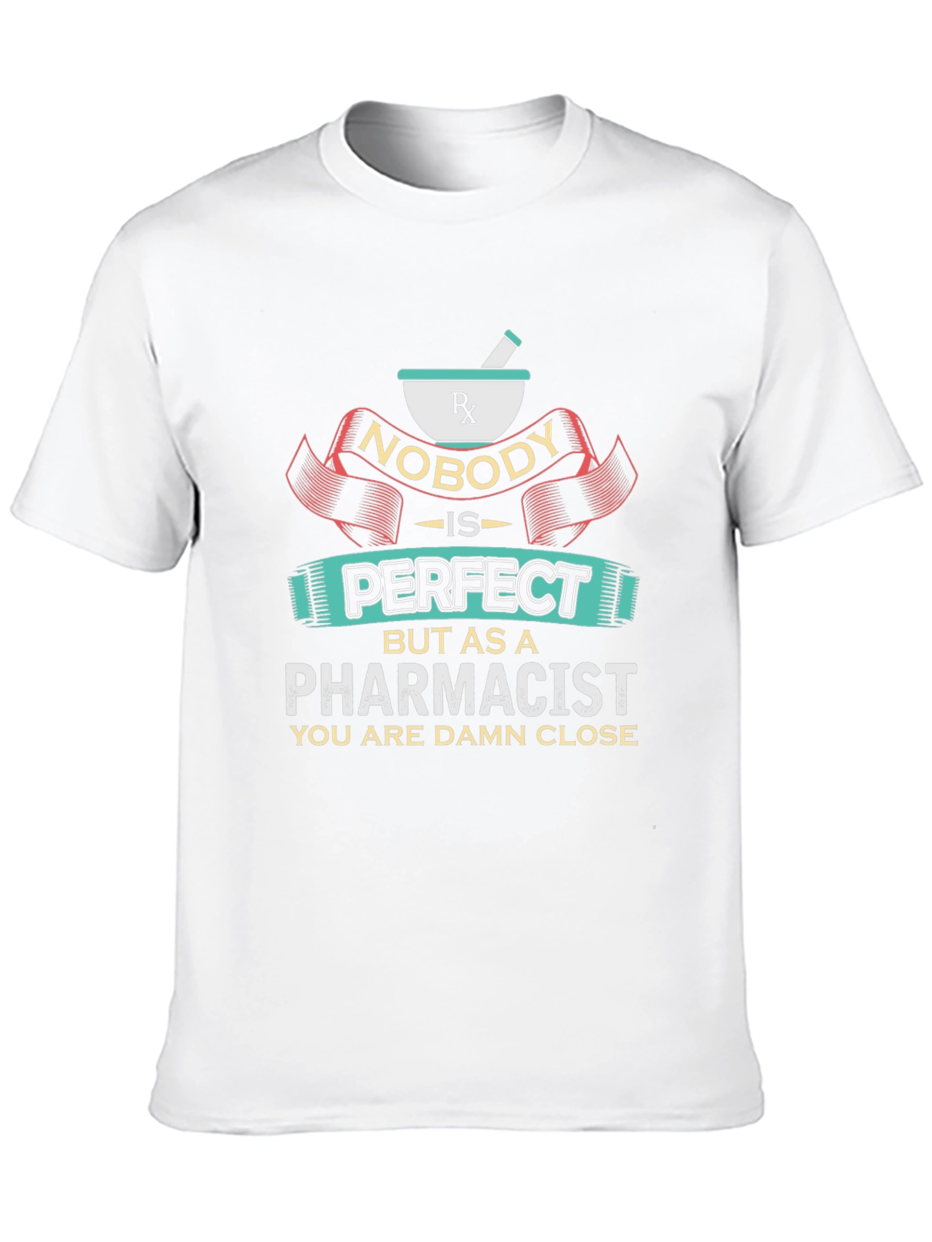 Pharmacist T-Shirt: Nobody is Perfect Tee