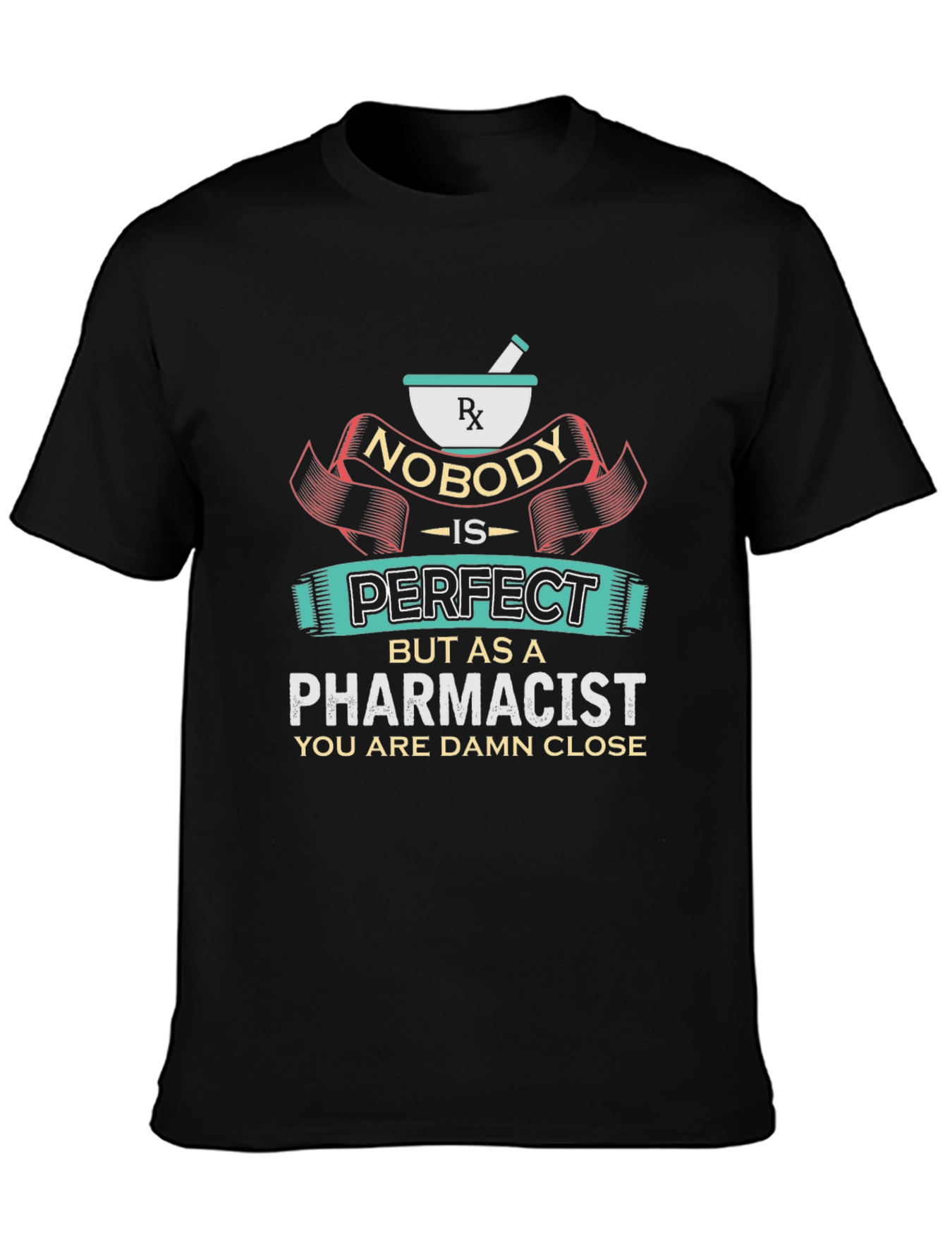 Pharmacist T-Shirt: Nobody is Perfect Tee