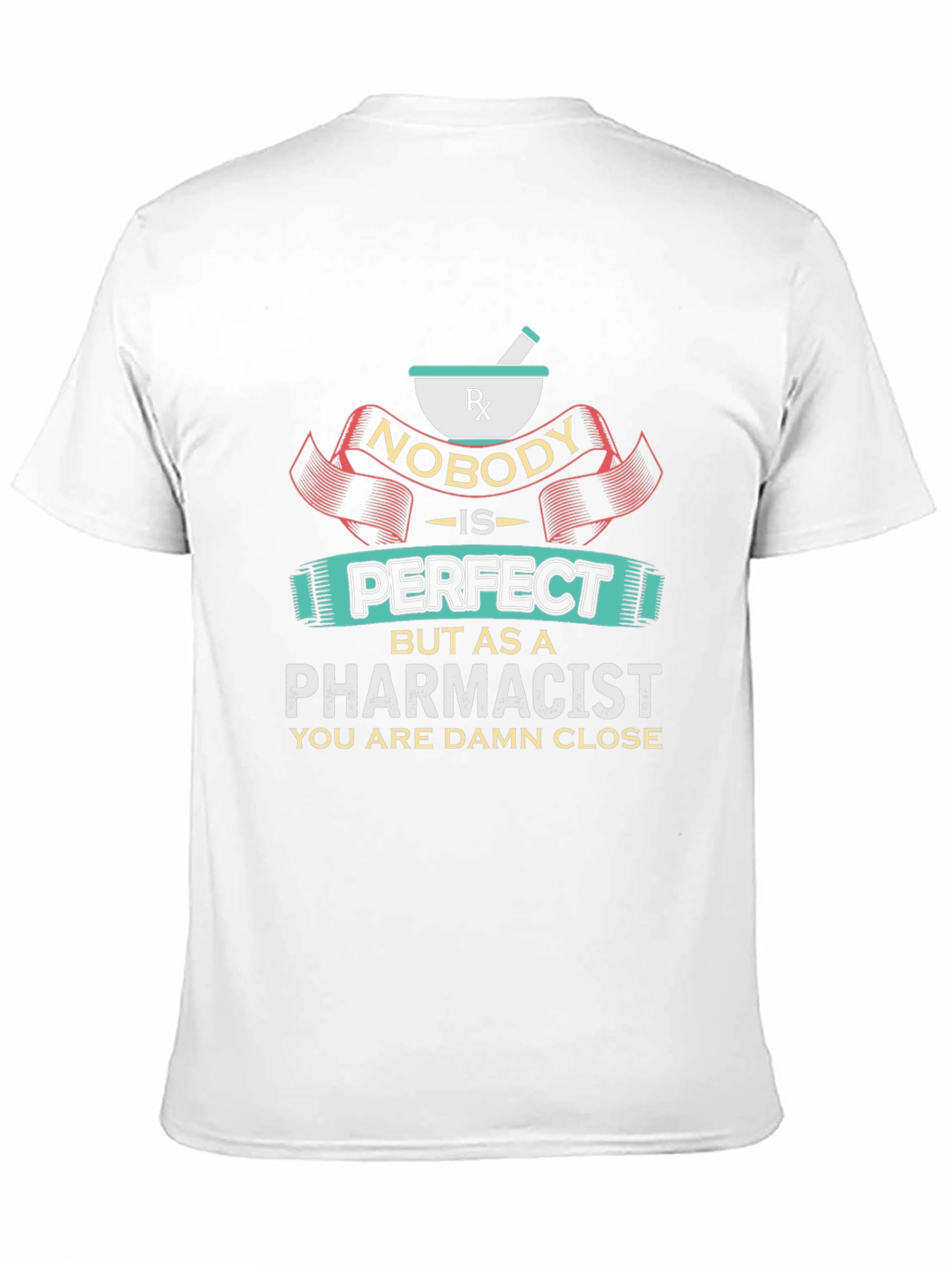Pharmacist T-Shirt: Nobody is Perfect Tee