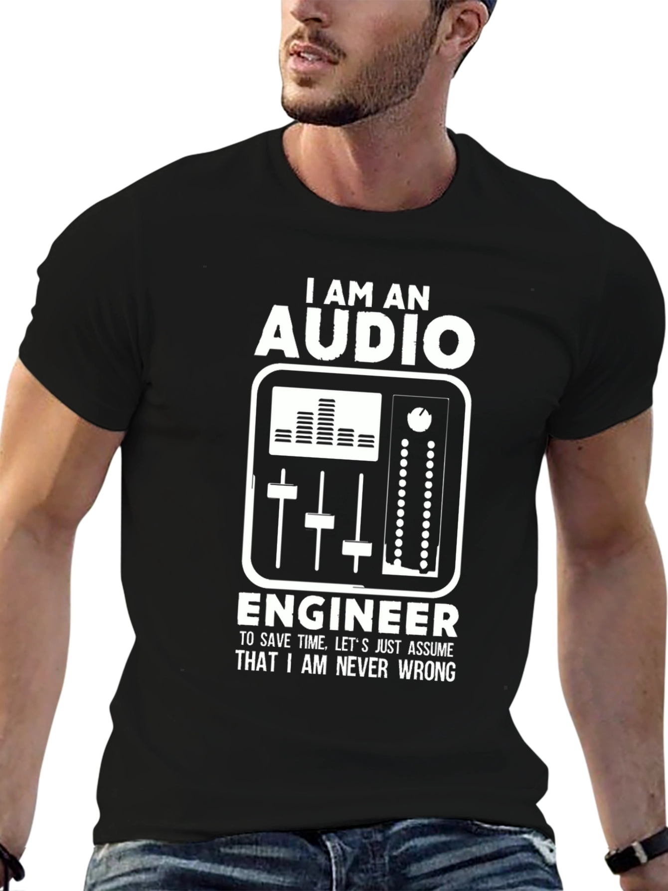 Audio Engineer Graphic T-Shirt - Never Wrong!
