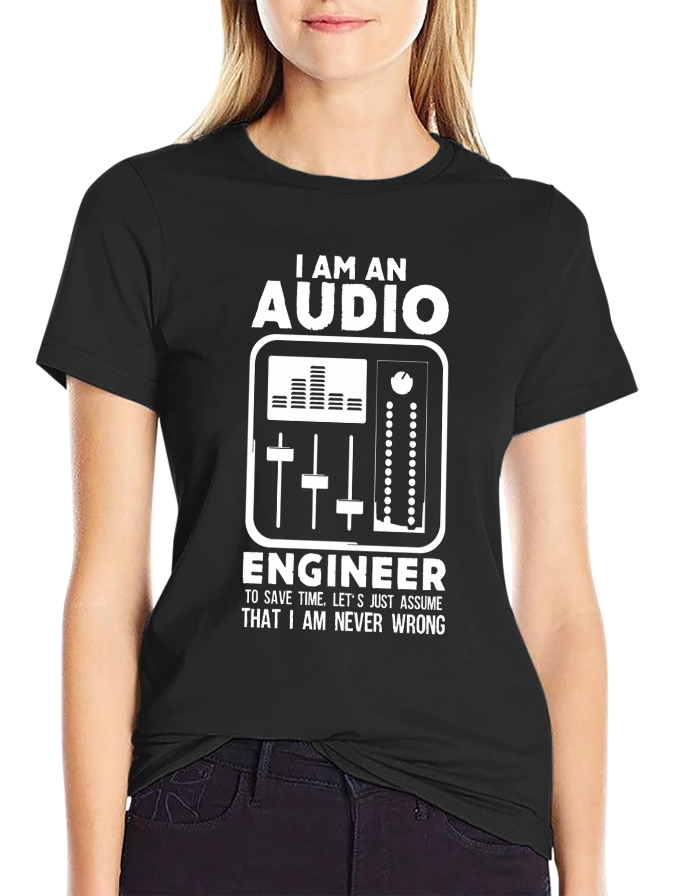 Audio Engineer Graphic T-Shirt - Never Wrong!