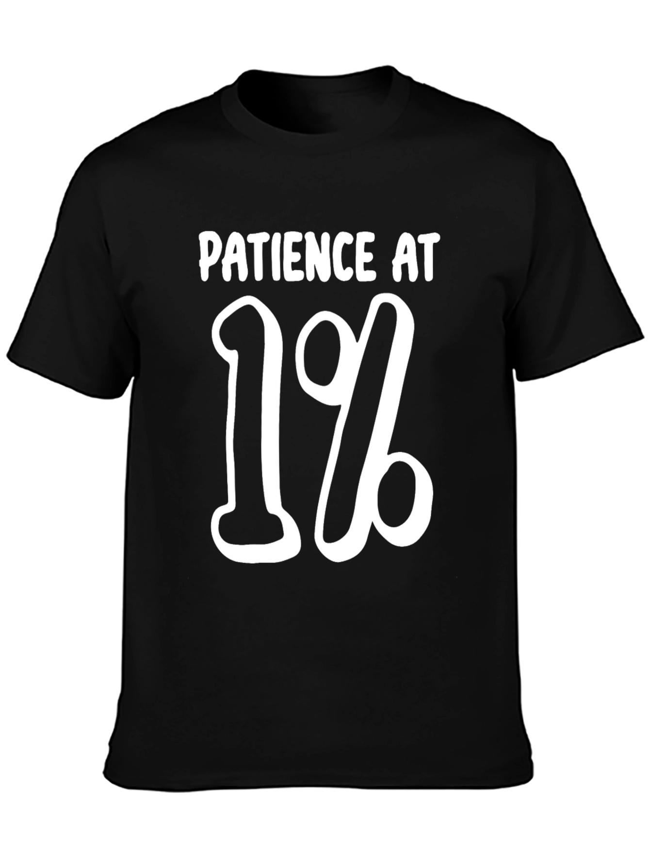 Patience At 1% Graphic Tee