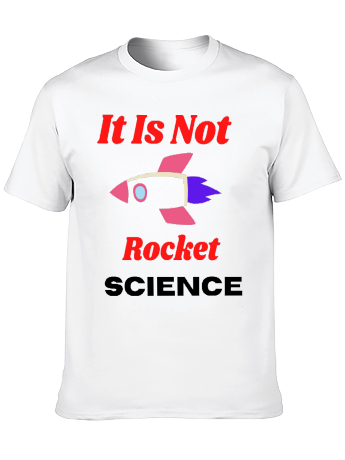It Is Not Rocket Science Graphic T-Shirt