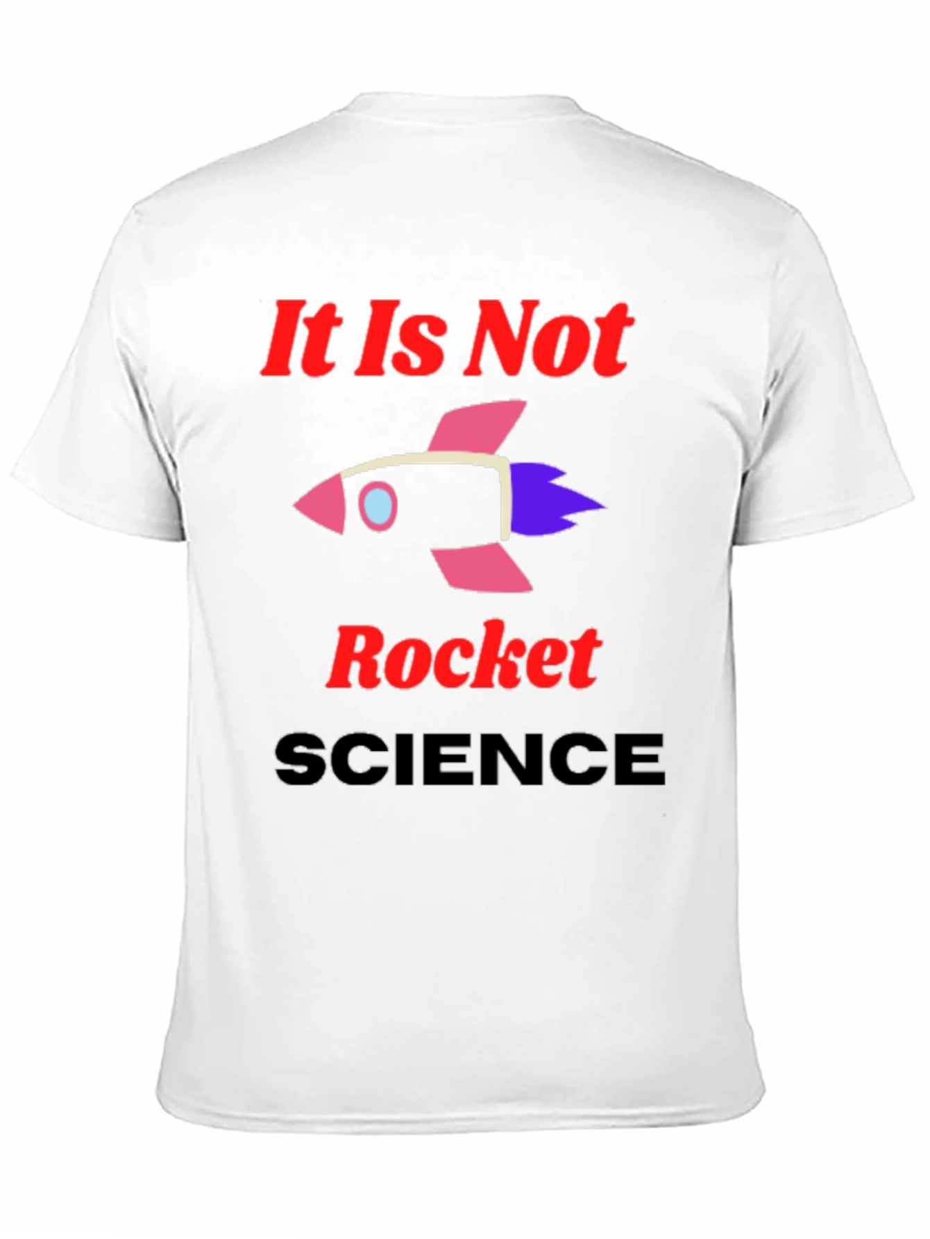 It Is Not Rocket Science Graphic T-Shirt