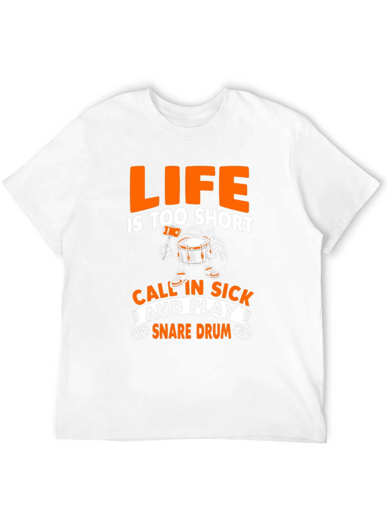 Life is too short Snare Drum T-Shirt