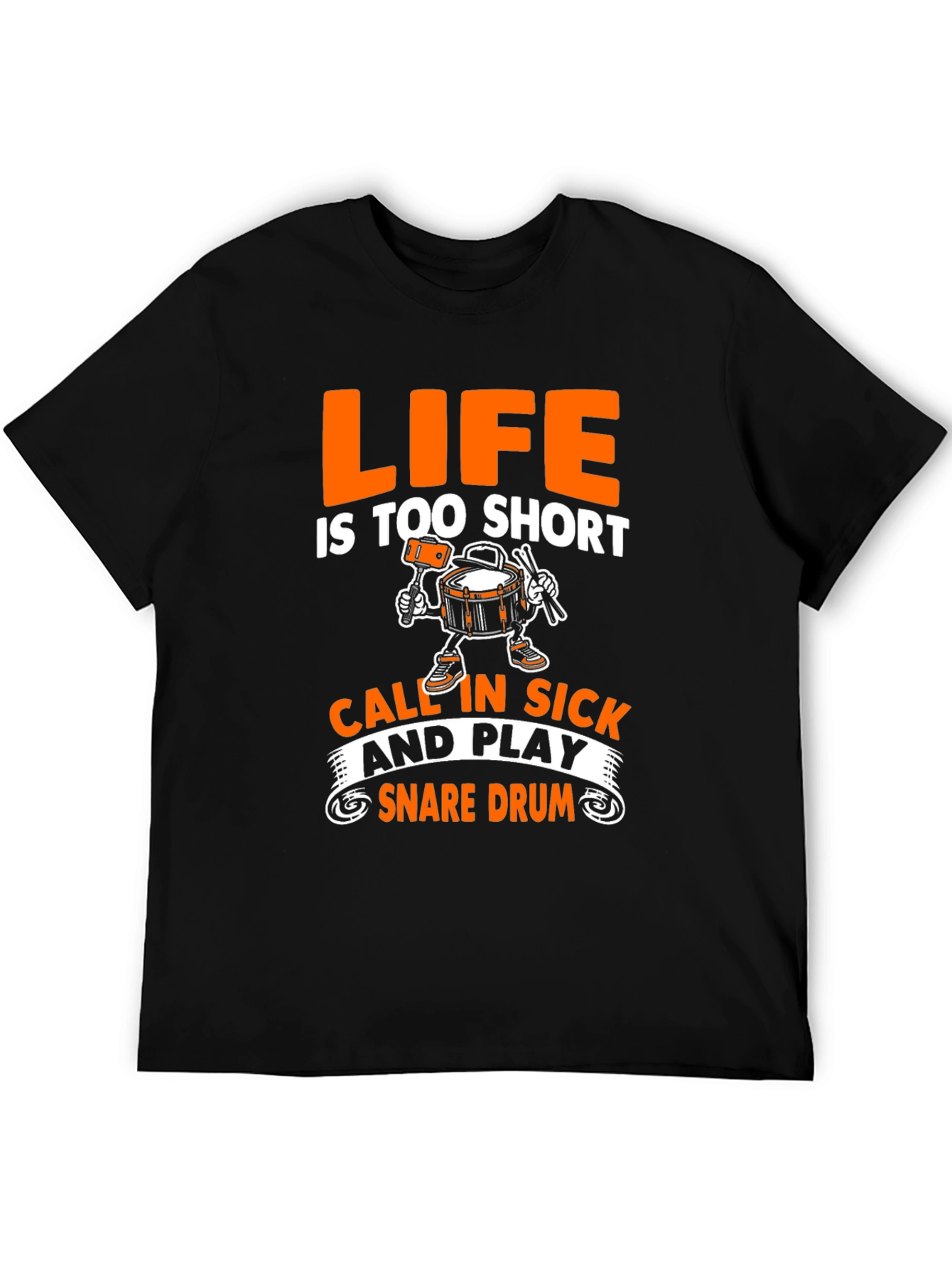 Life is too short Snare Drum T-Shirt