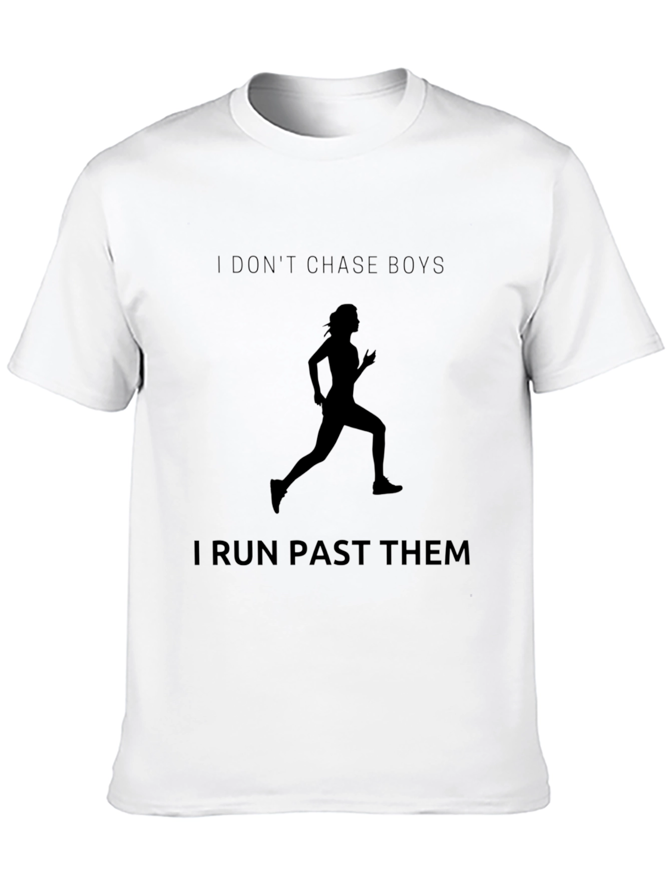I Dont Chase Boys I Run Past Them T-Shirt