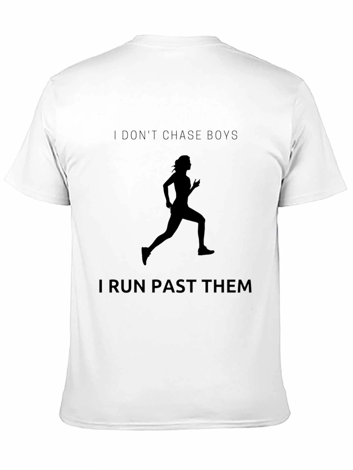I Dont Chase Boys I Run Past Them T-Shirt