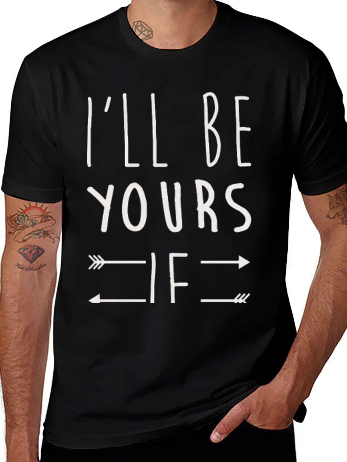 Ill Be Yours If Arrows T-Shirt
