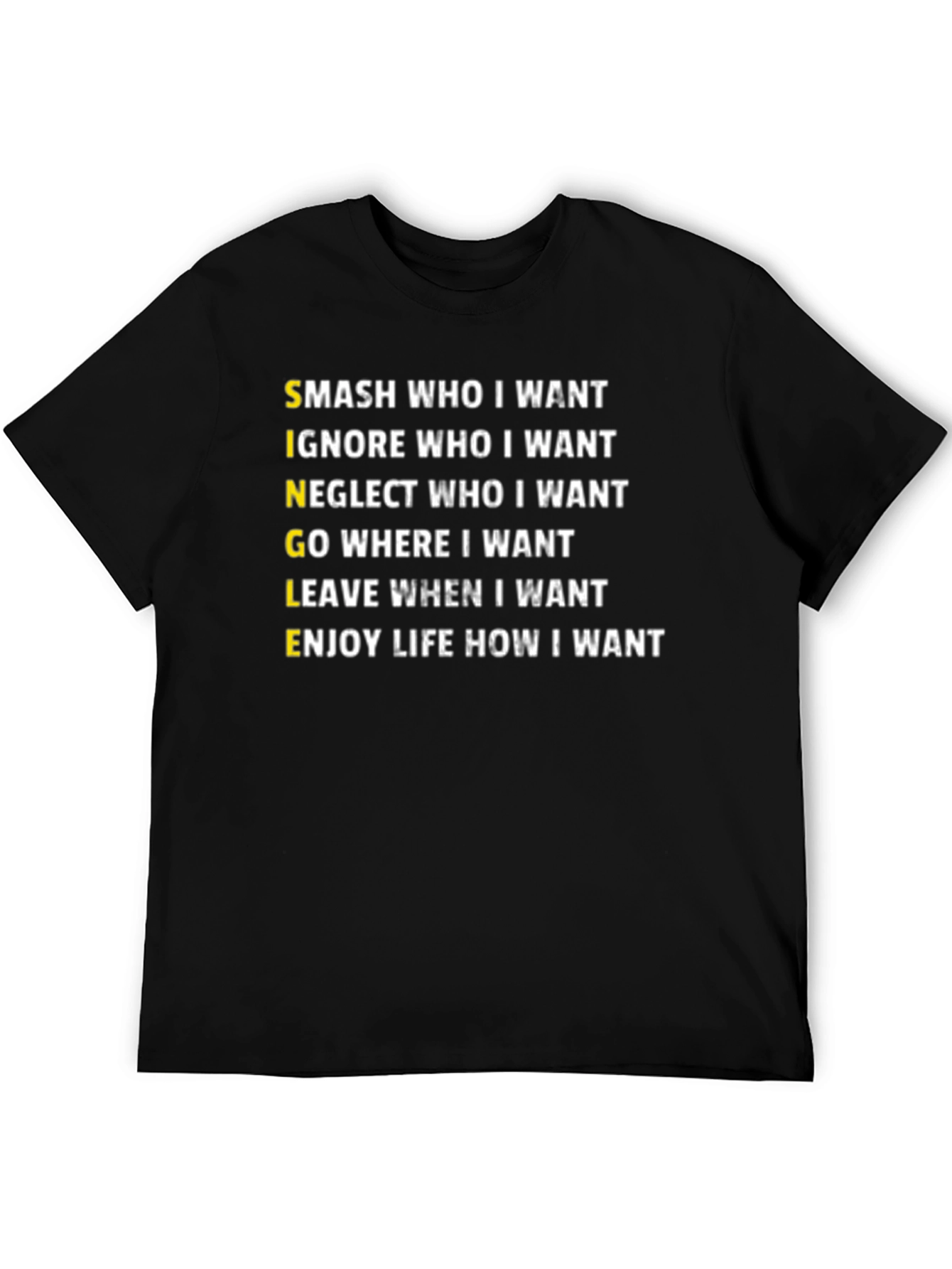 Single Life T-Shirt: Smash Ignore Go Leave Enjoy