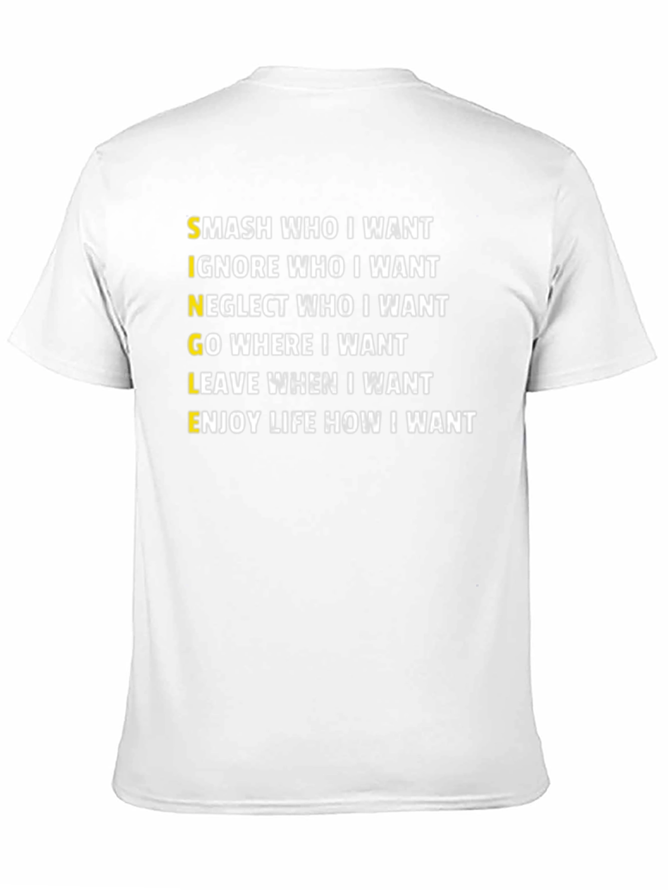Single Life T-Shirt: Smash Ignore Go Leave Enjoy