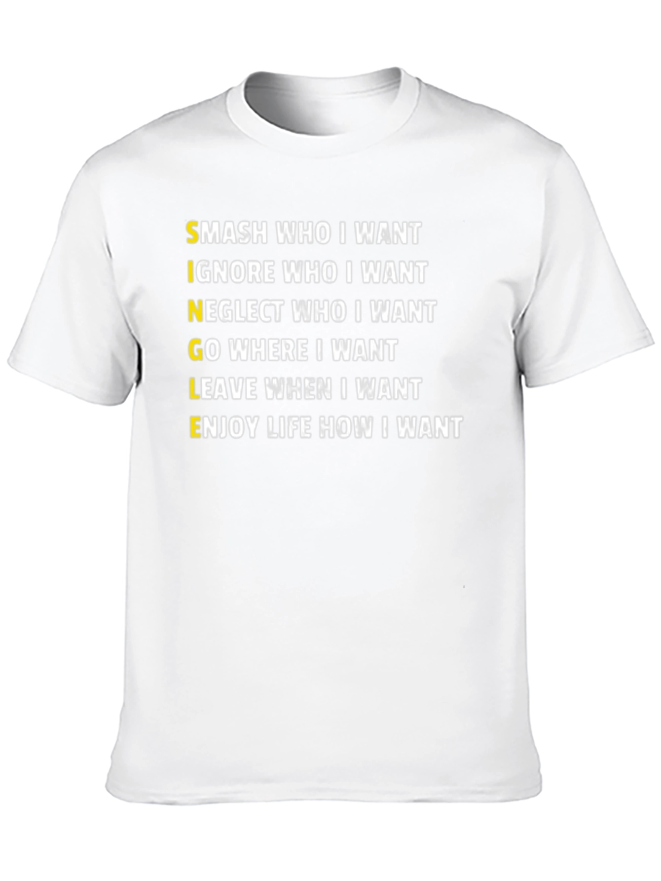 Single Life T-Shirt: Smash Ignore Go Leave Enjoy