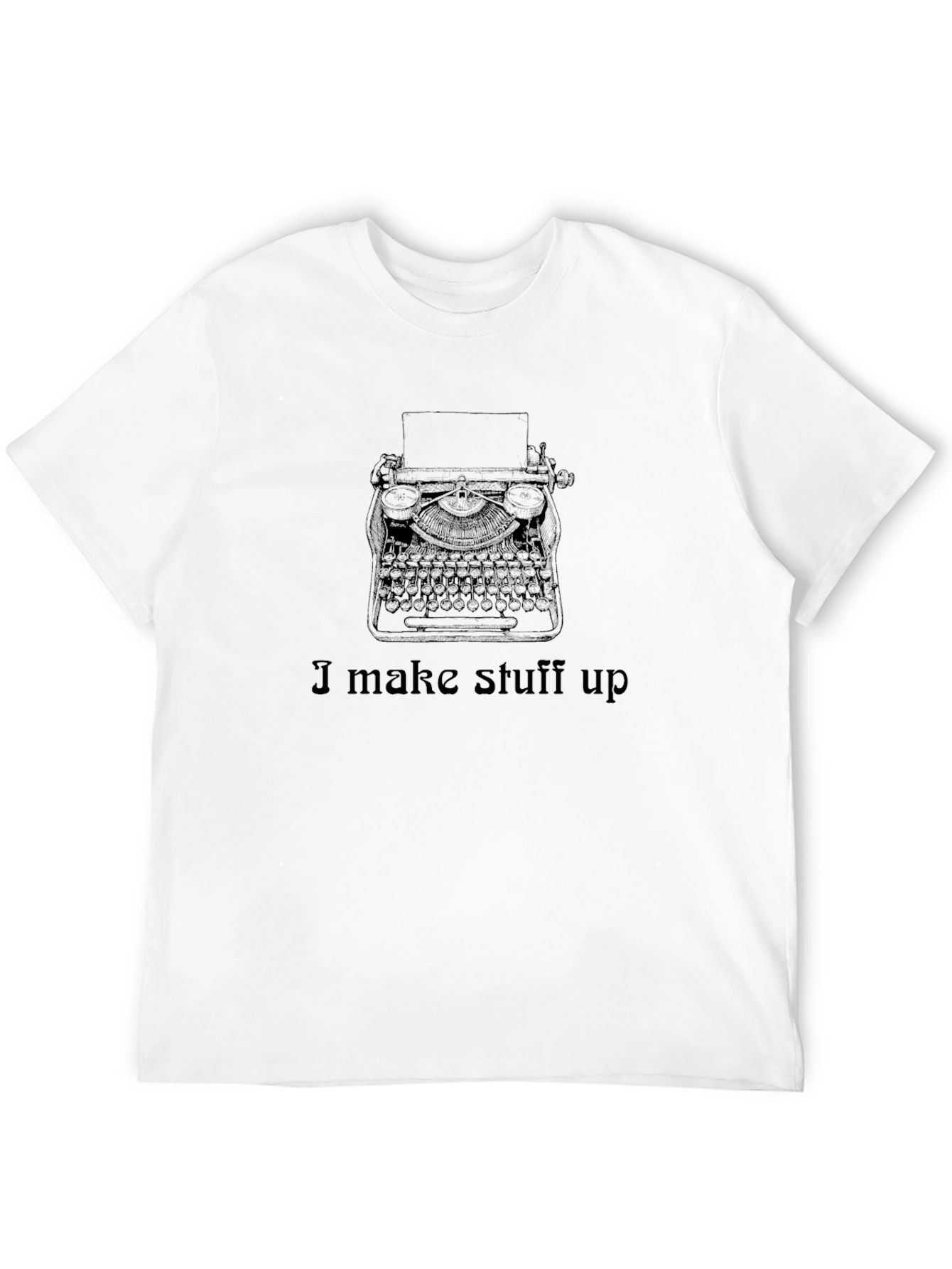 I Make Stuff Up Writer T-Shirt