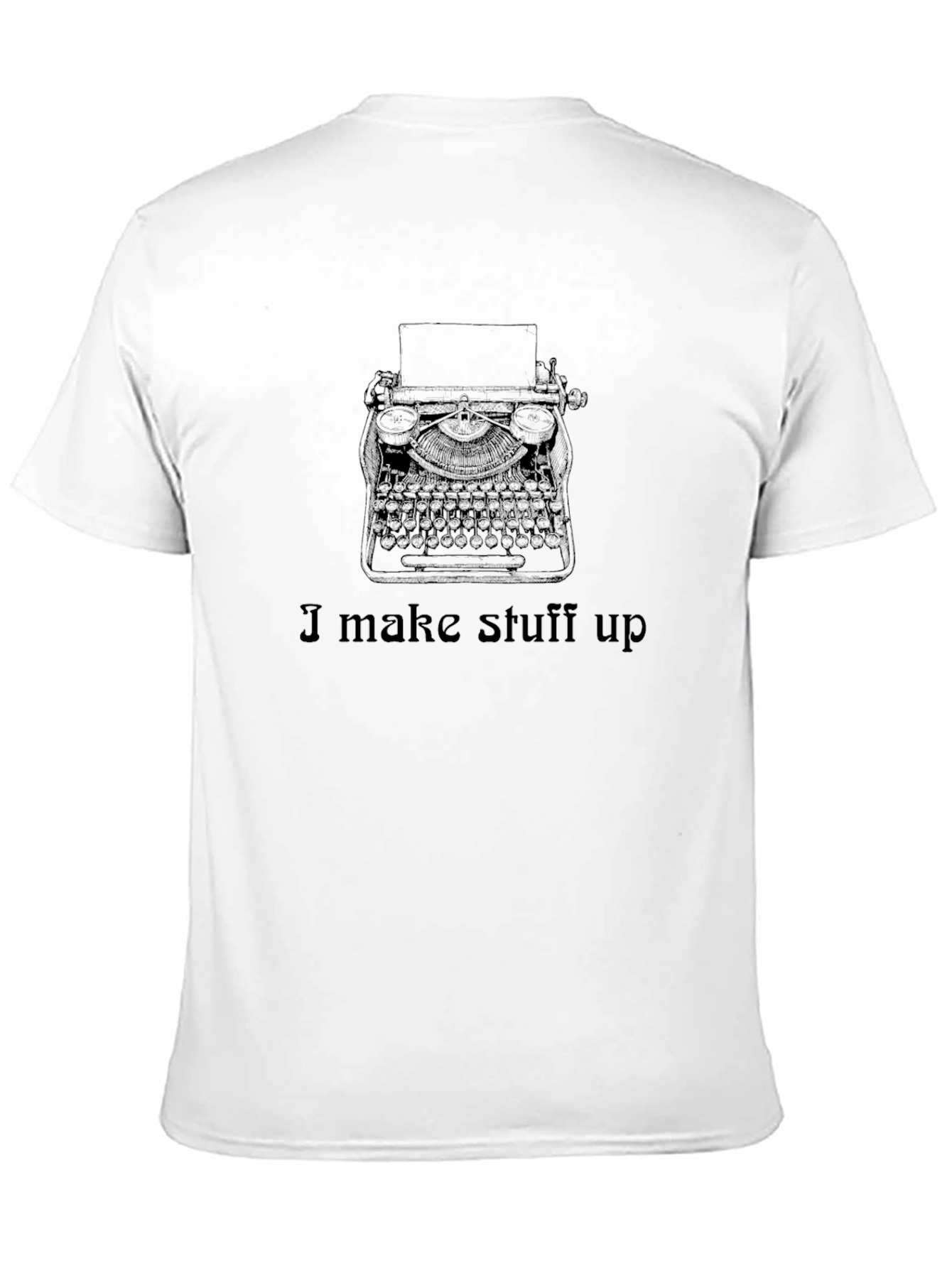 I Make Stuff Up Writer T-Shirt