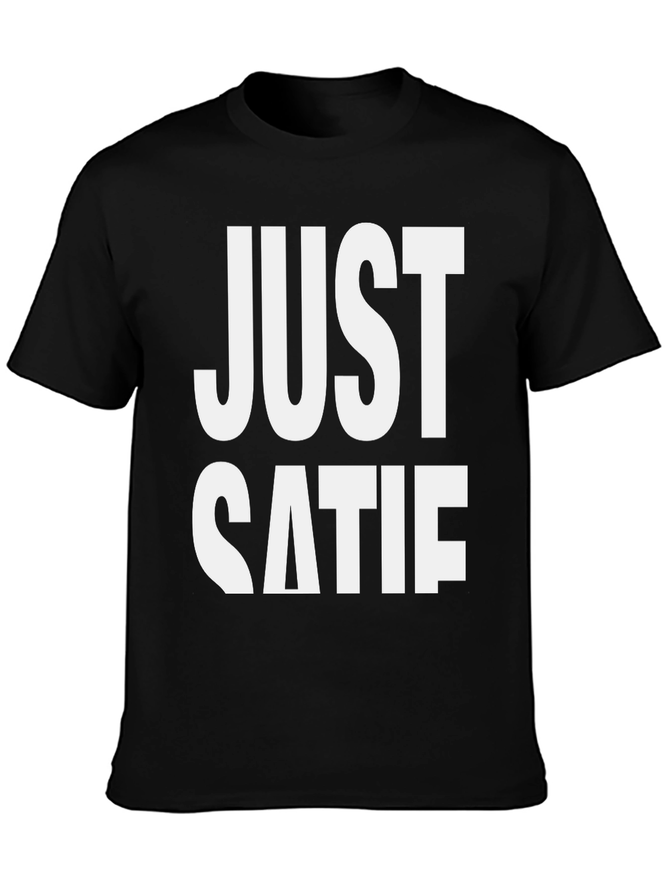 Just Catie T-Shirt - Funny Sarcastic Tee