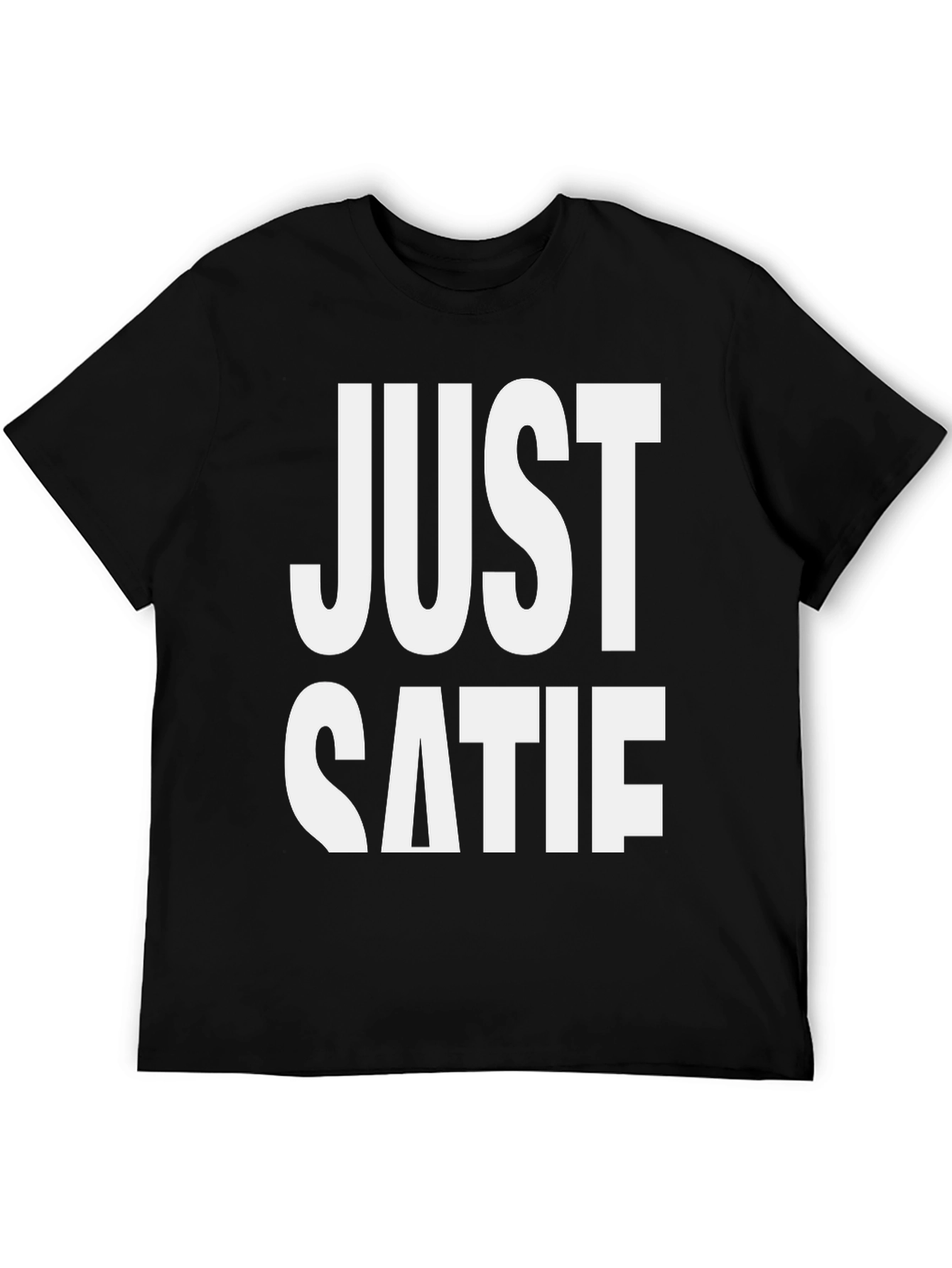 Just Catie T-Shirt - Funny Sarcastic Tee