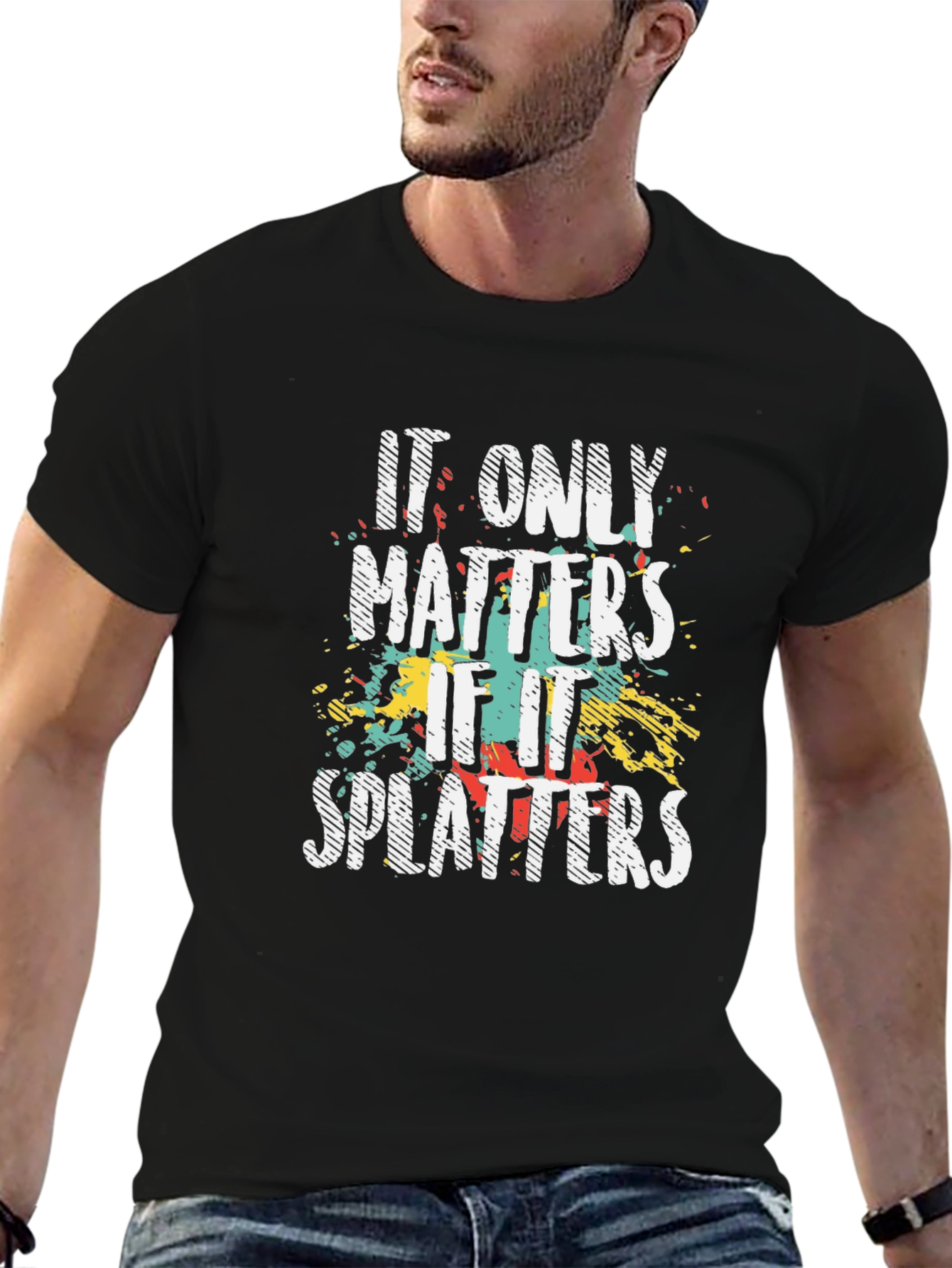 It Only Matters if it Splatters T-Shirt